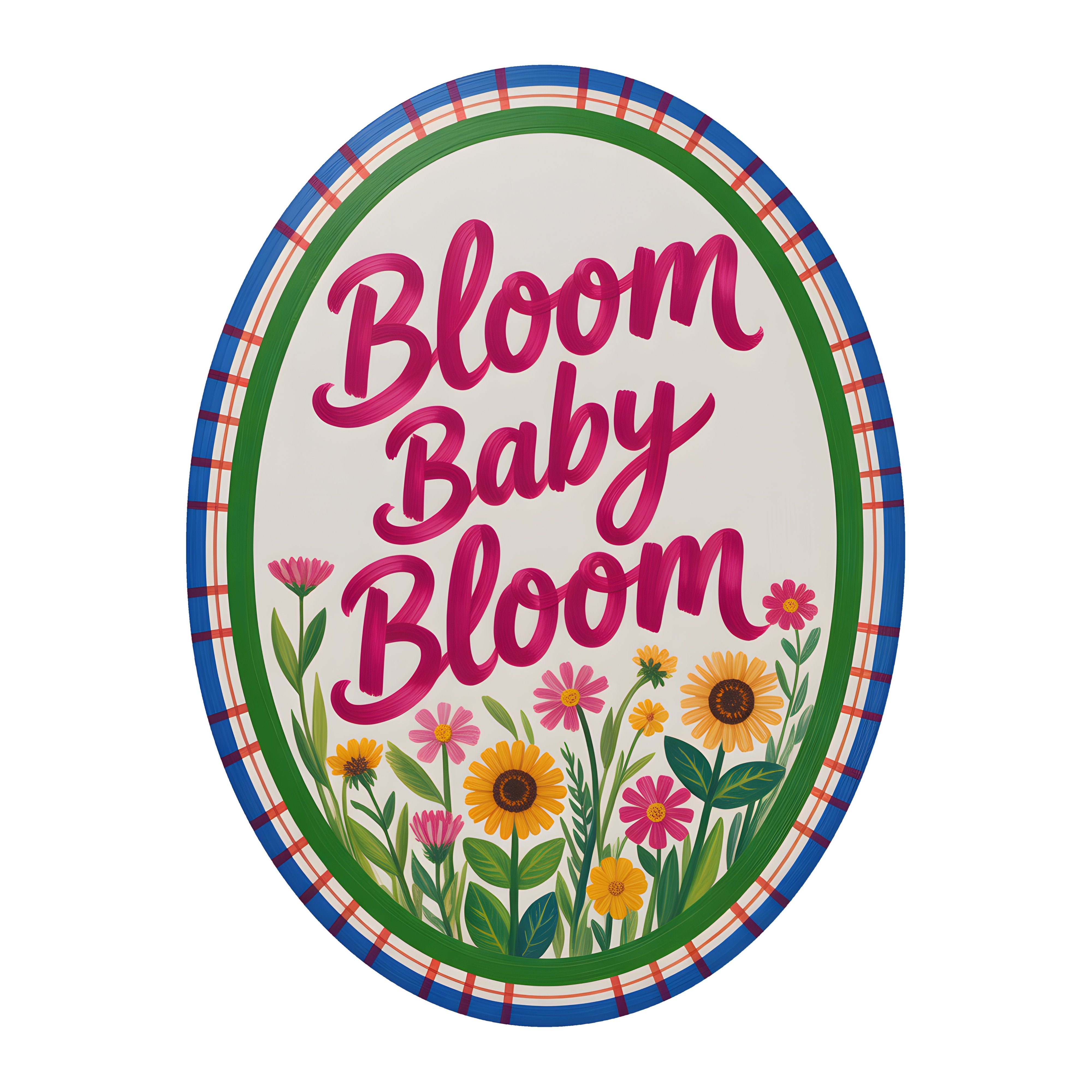 10.5" Oval Waterproof Sign: Bloom Baby Spring Wildflowers Item Number: CD312004NH-105