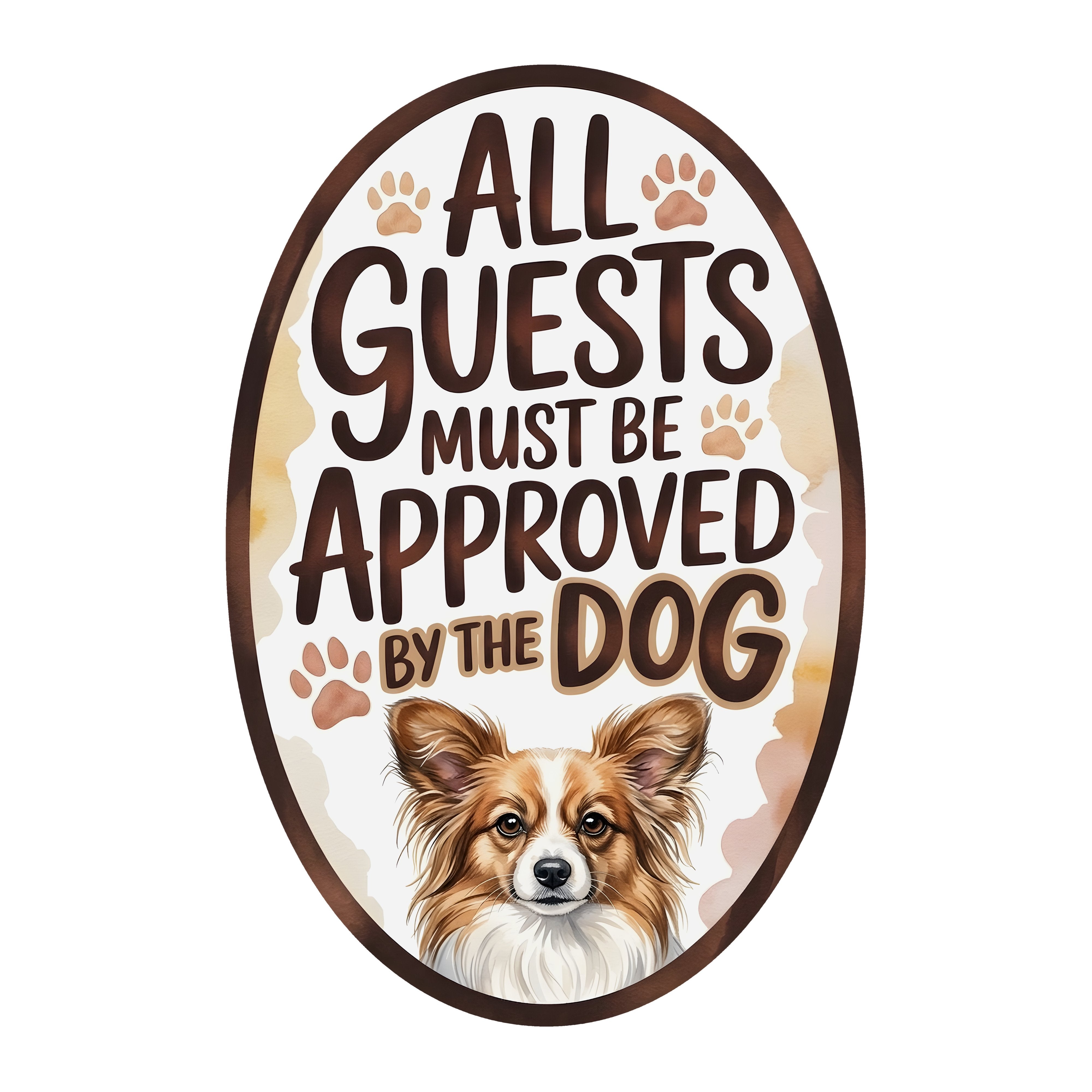 10.5" Oval Waterproof Sign: Guests Must Be Approved Dog Papillon Dog Item Number: CD1338NH-105