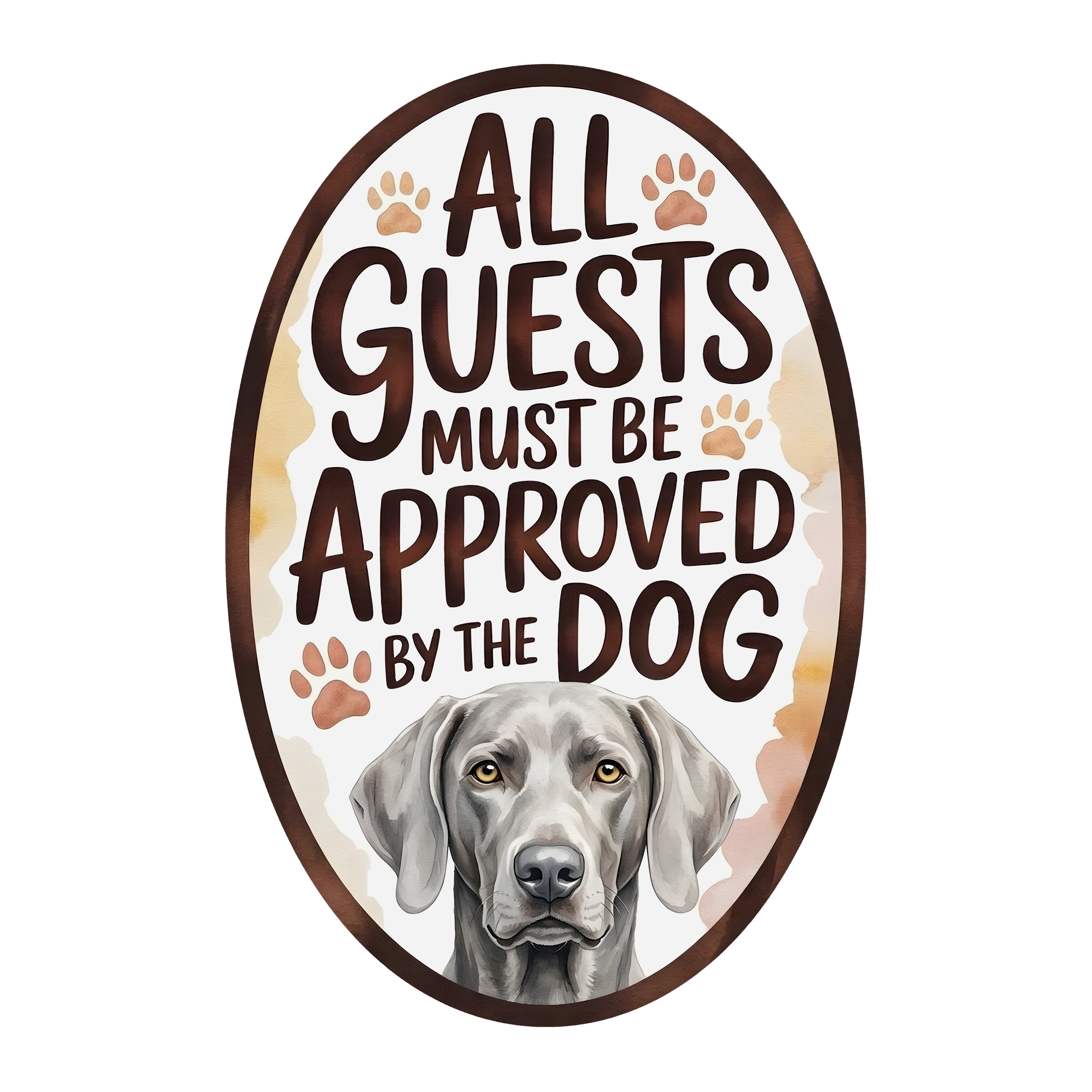 10.5" Oval Waterproof Sign: Guests Must Be Approved Dog Weimaraner Item Number: CD1330NH-105