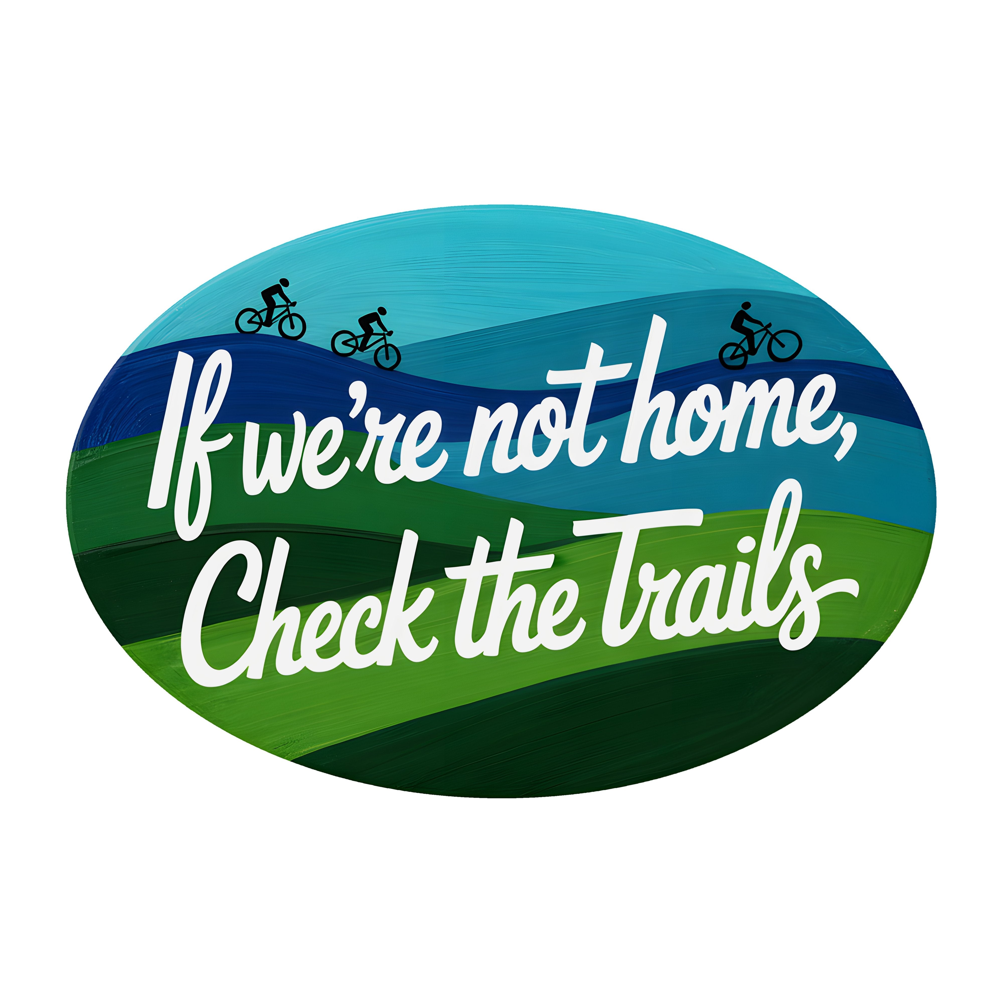 10.5" Oval Waterproof Sign: Not Home Check Trails Mountain Biking Item Number: CD1323NH-105