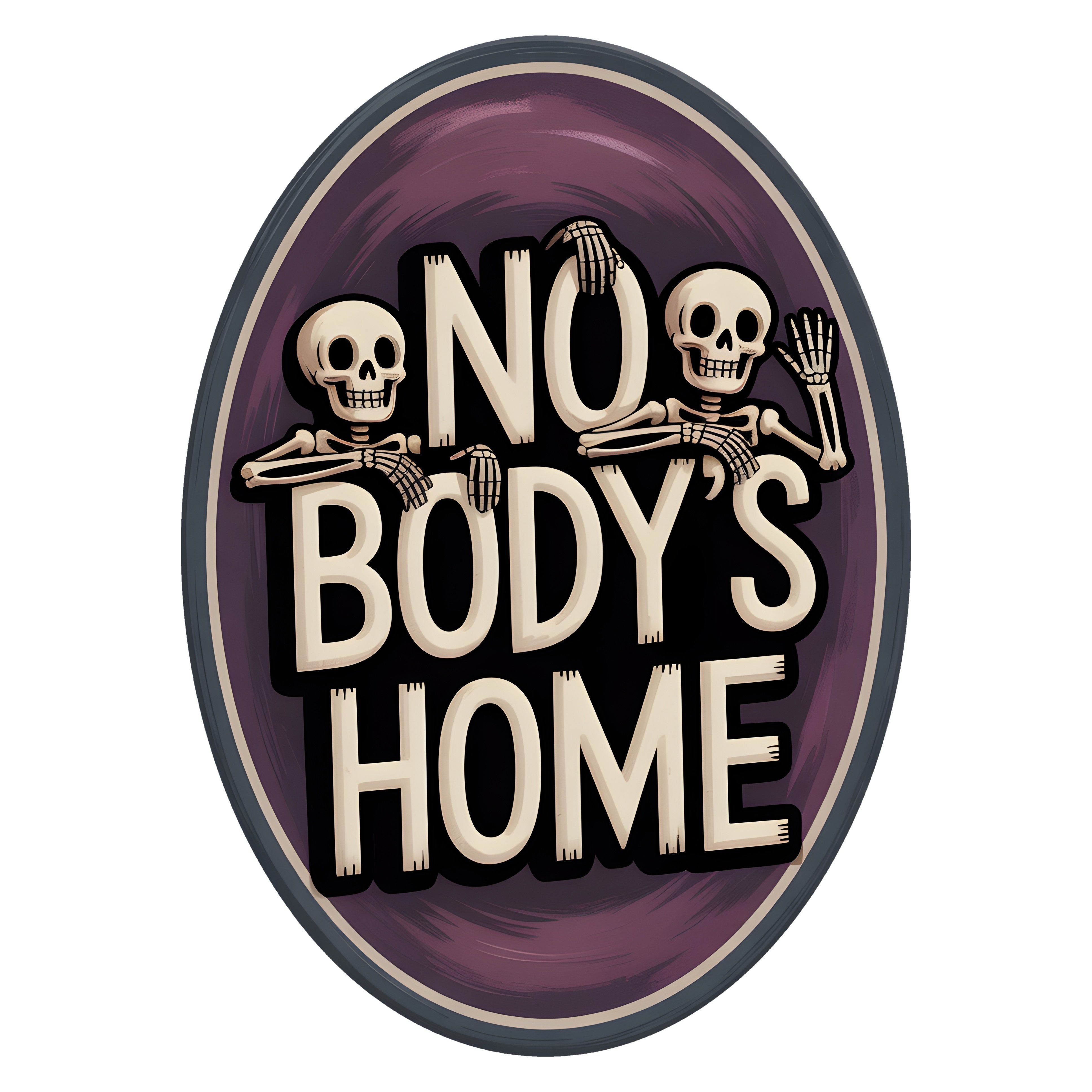 10.5" Oval Waterproof Sign: Skeletons No Body's Home Item Number: CD1441NH-105