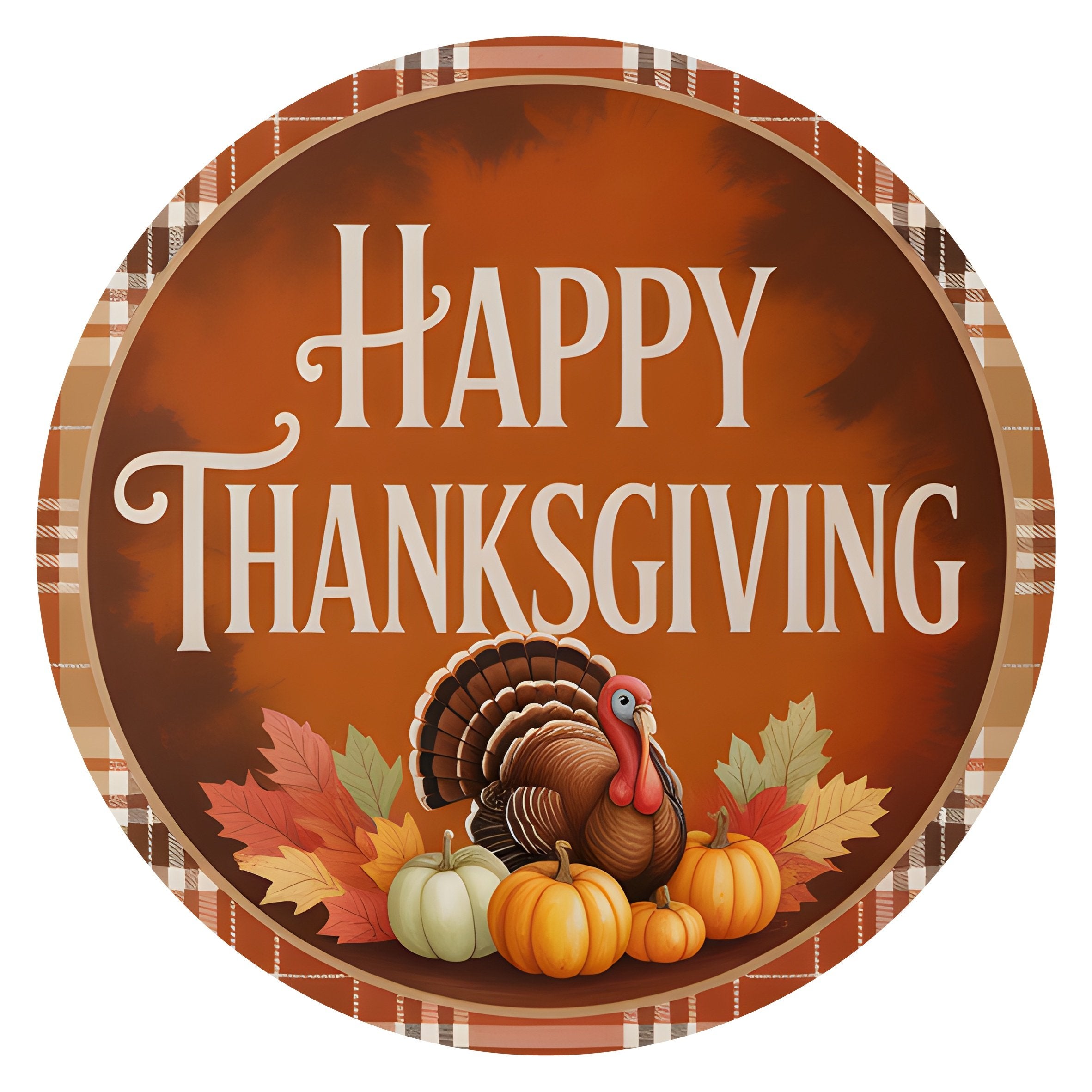 10.5" Round Waterproof Sign: Happy Thanksgiving Turkey Plaid Item Number: CD1423NH-105