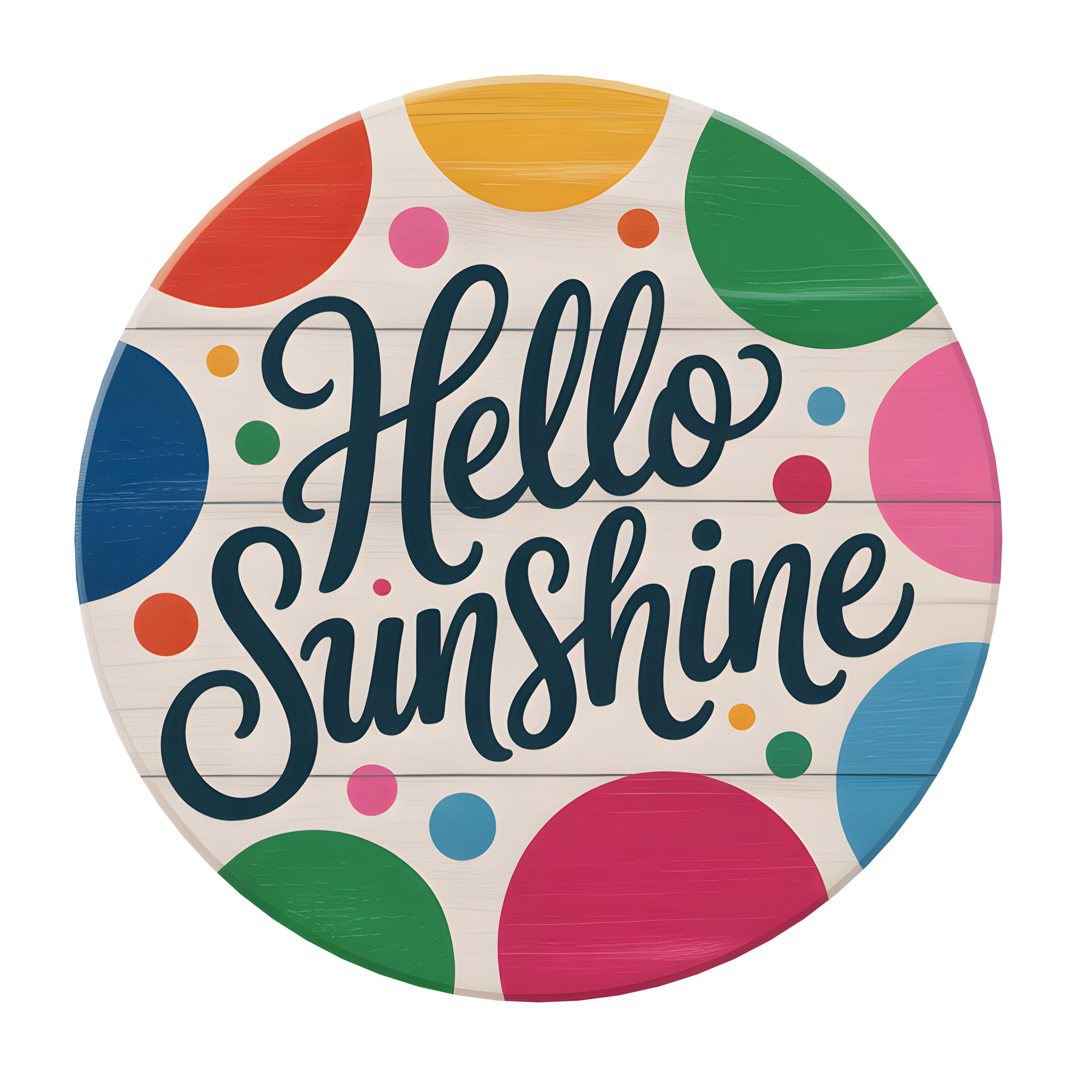 10.5" Round Waterproof Sign: Hello Sunshine Rainbow Polka Dots Item Number: CD1197NH-105