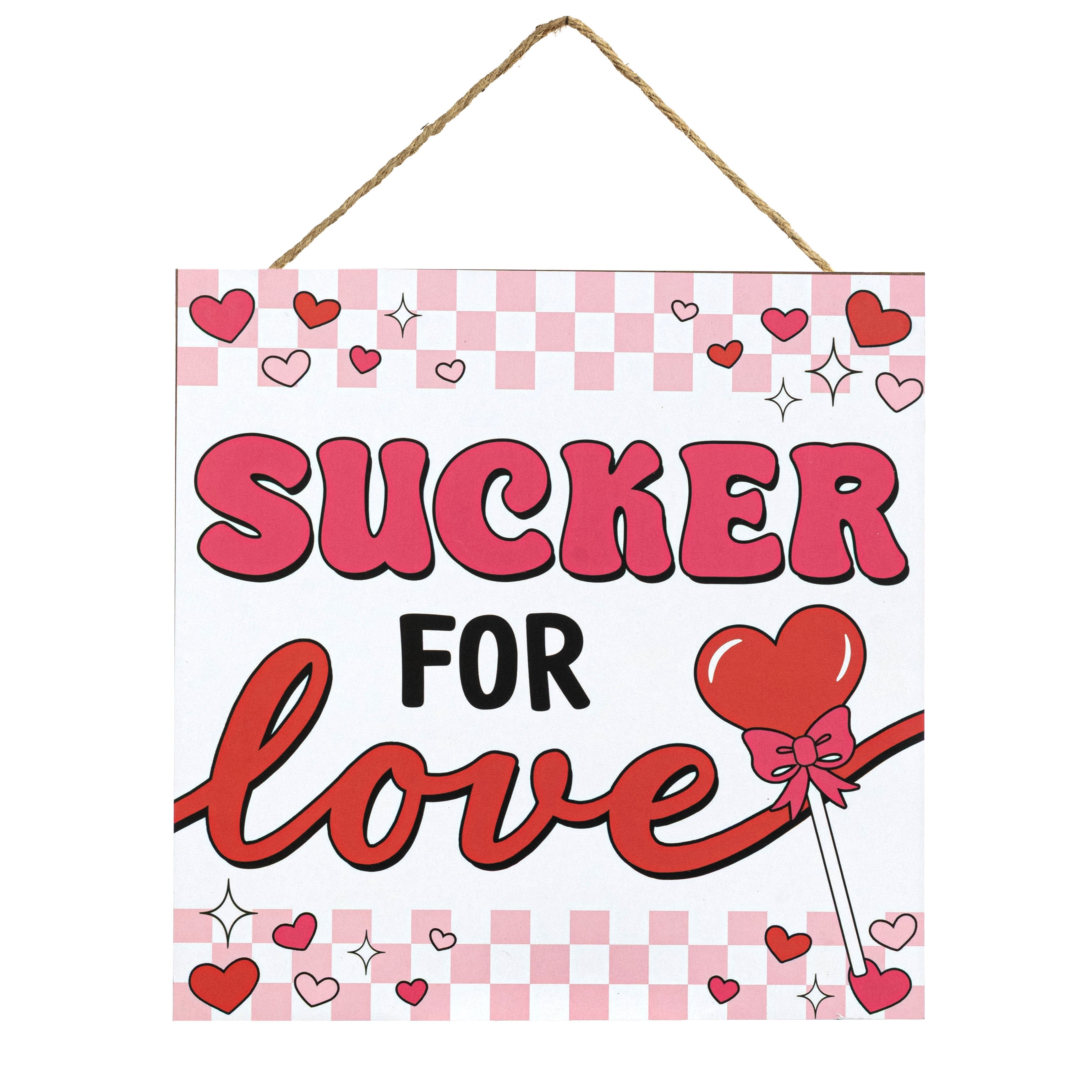 10" Square Wooden Sign: Sucker for Love Item Number: AP7428E8