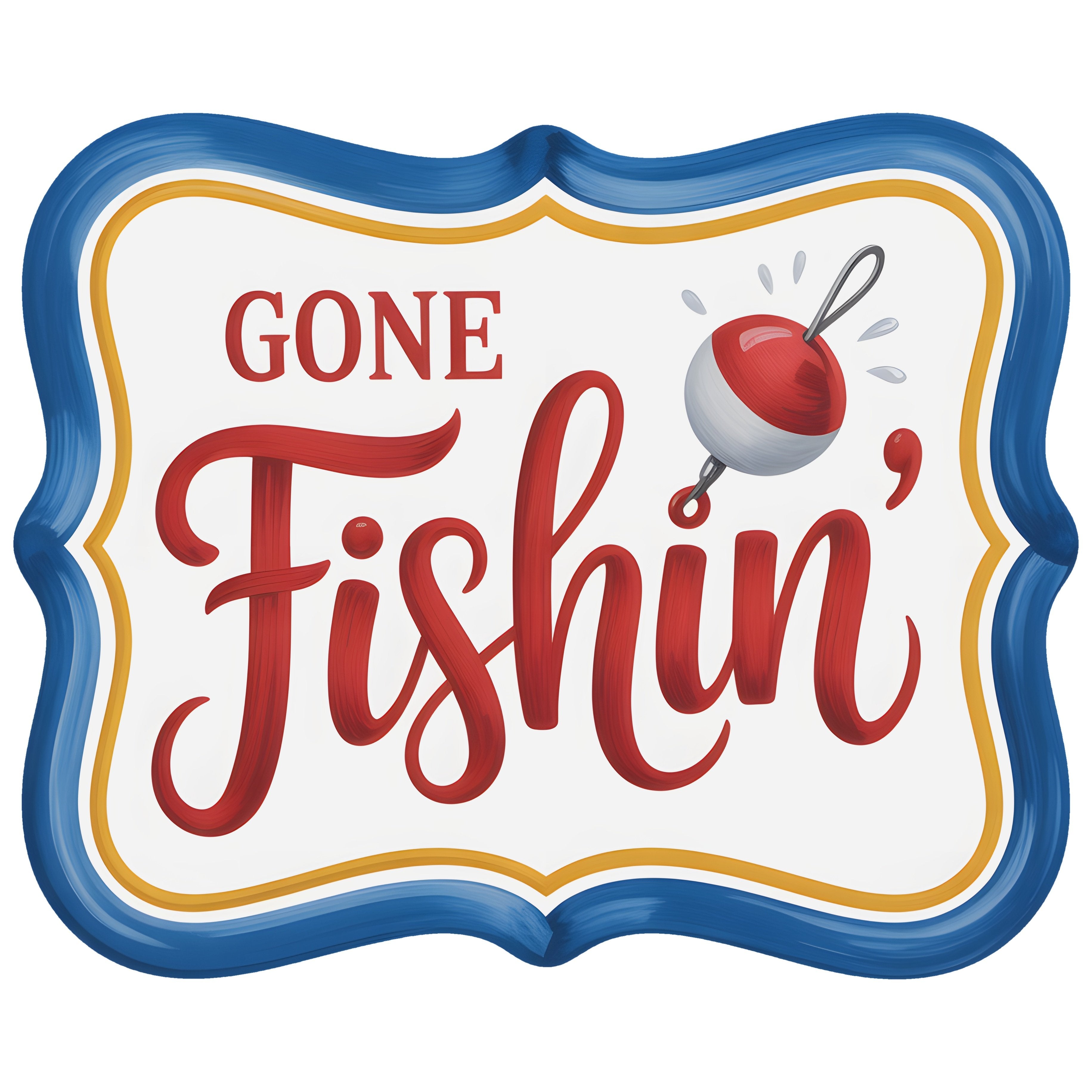 11.75" Bracket Waterproof Sign: Gone Fishin' with Bobber Item Number: CD1292NH-118
