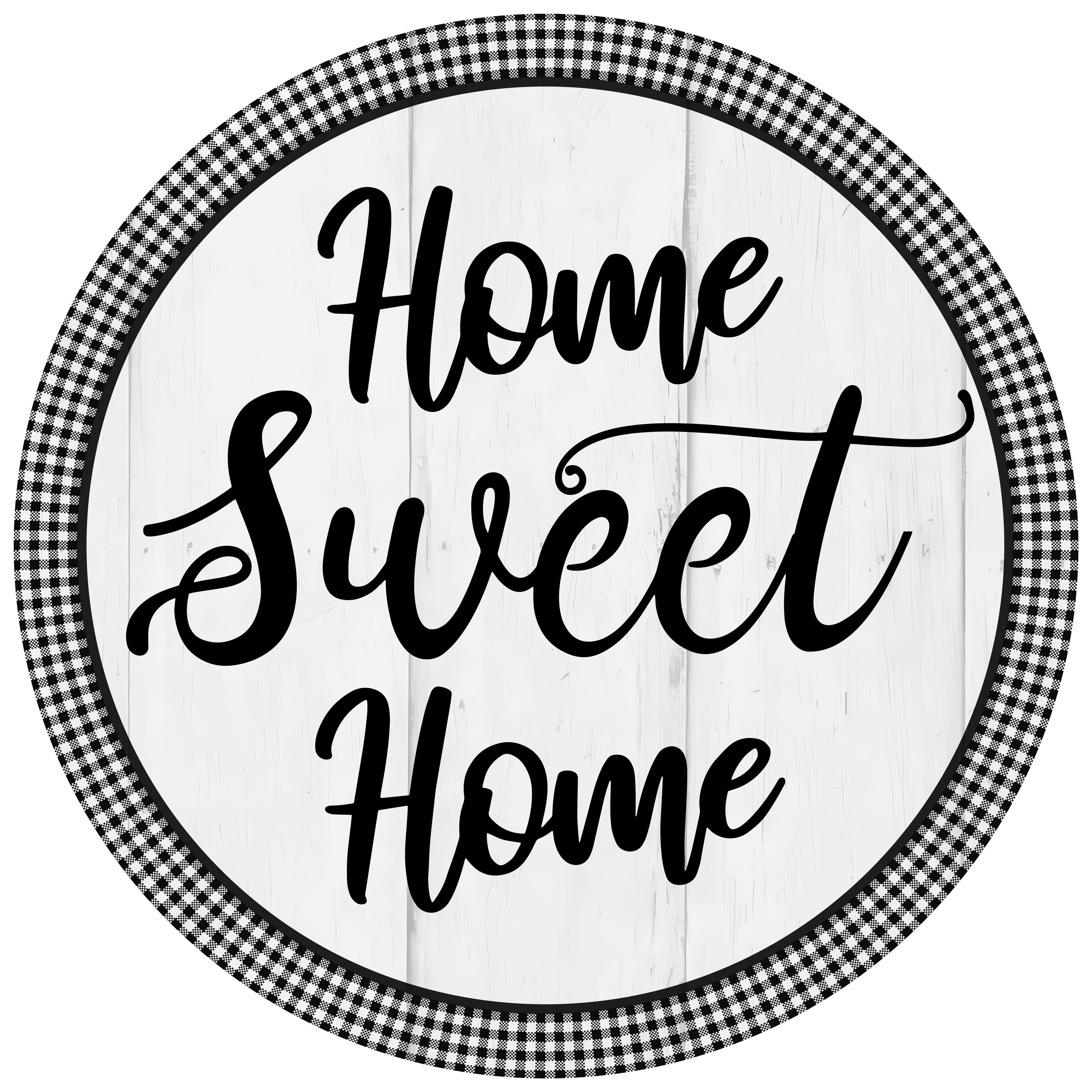 11.75" Round Waterproof Sign: Gingham Home Sweet Home Item Number: CD1067NH-118