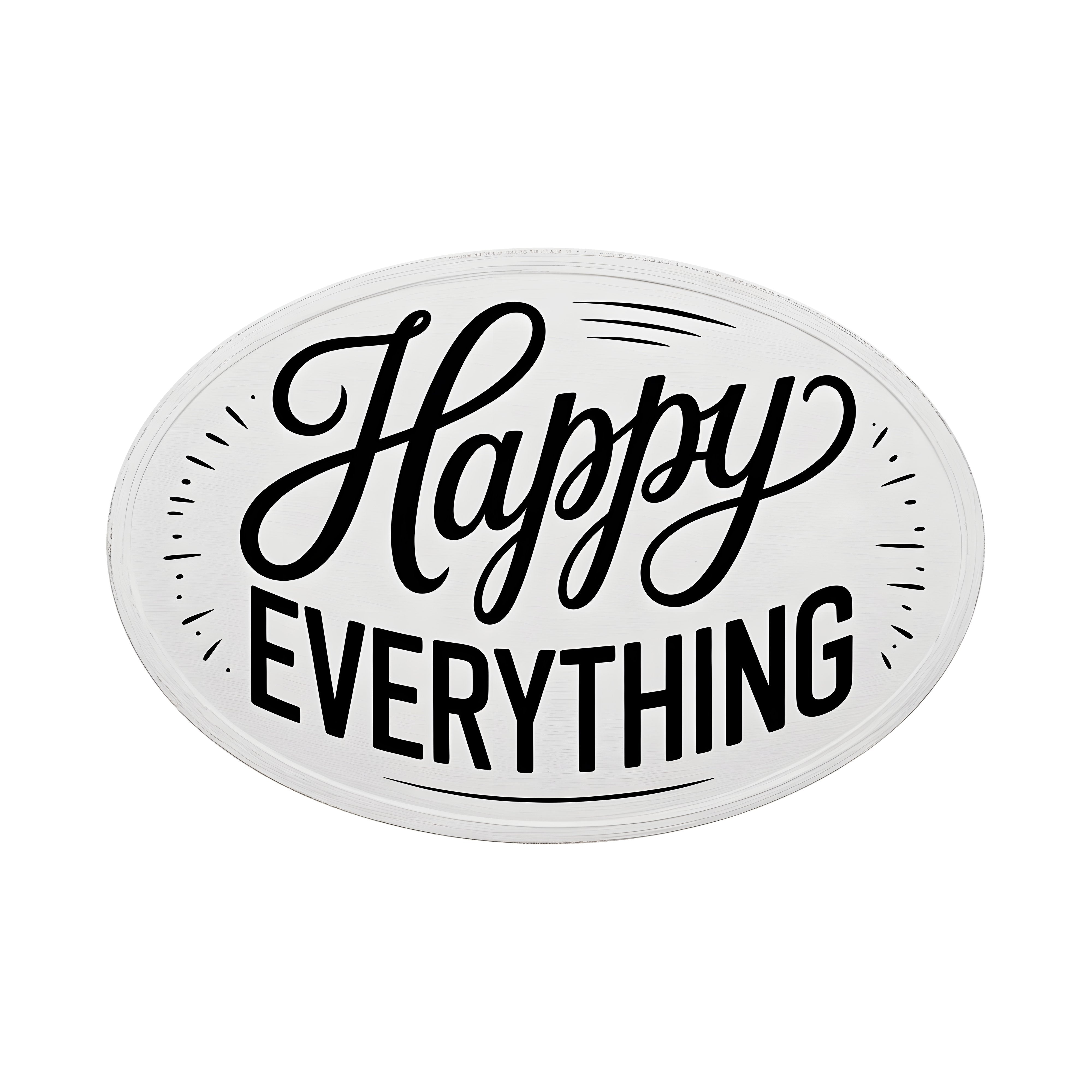 9.5" Oval Waterproof Sign: Happy Everything Item Number: CD1249NH-094