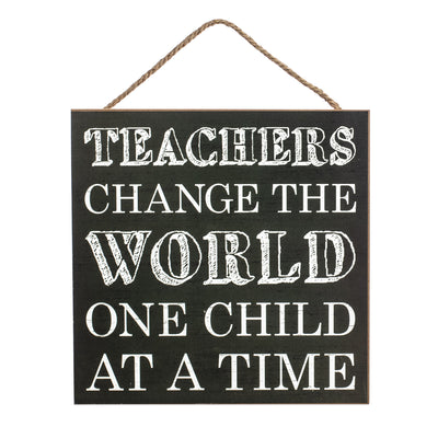 10" Square Wooden Sign: Teachers Change The World