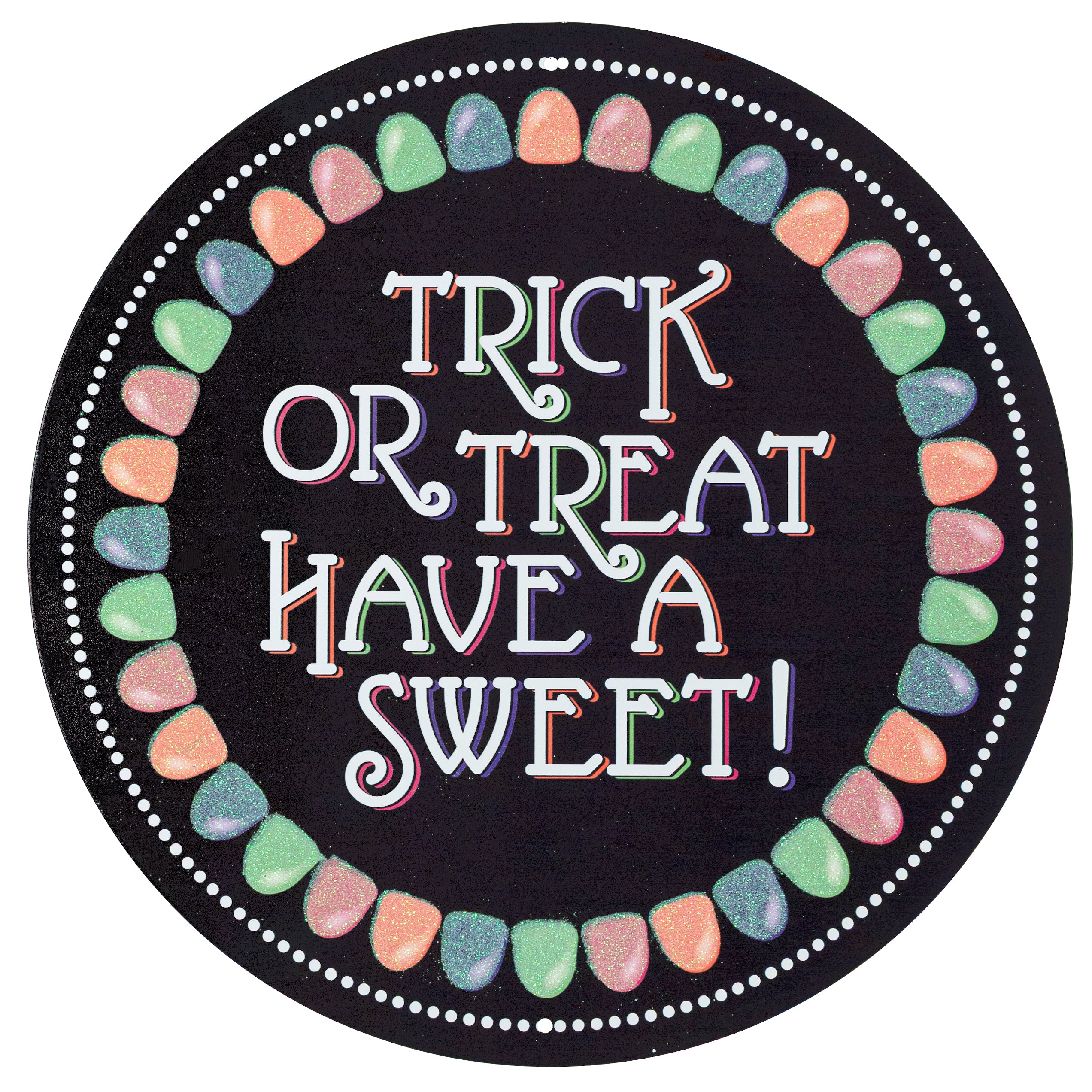 12" Round Metal Sign: Glitter Trick or Treat Have a Sweet Gumdrops