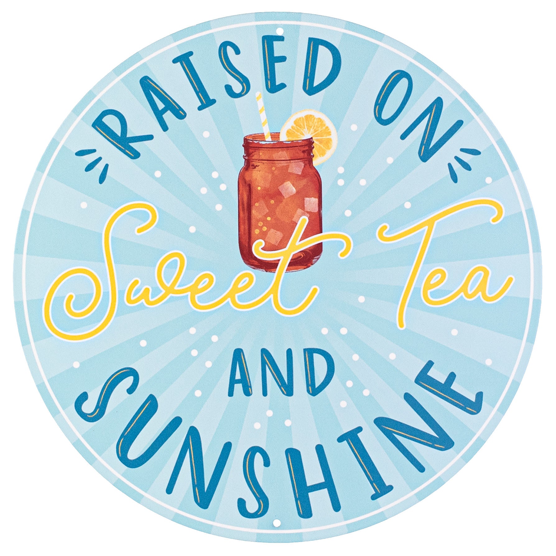12" Metal Sign: Raised on Sweet Tea & Sunshine Item Number: MD0851