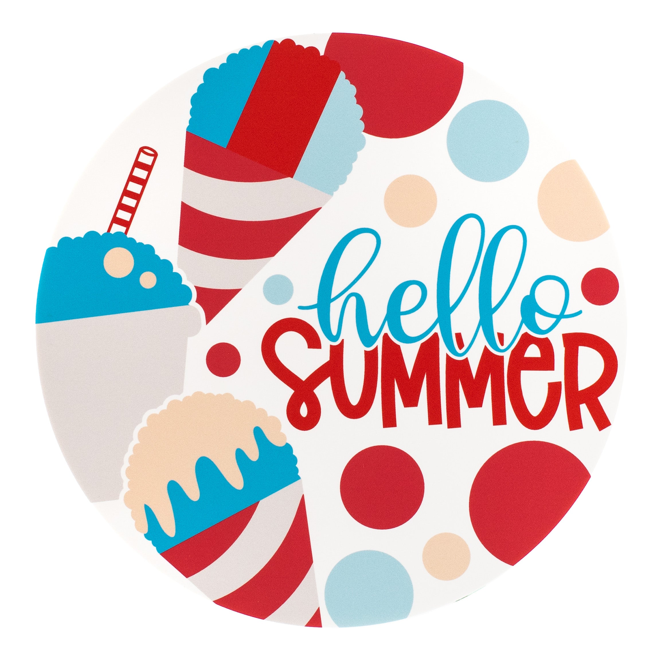 9.4" Round Waterproof Sign: Hello Summer Snowcones Item Number: CD1040NH
