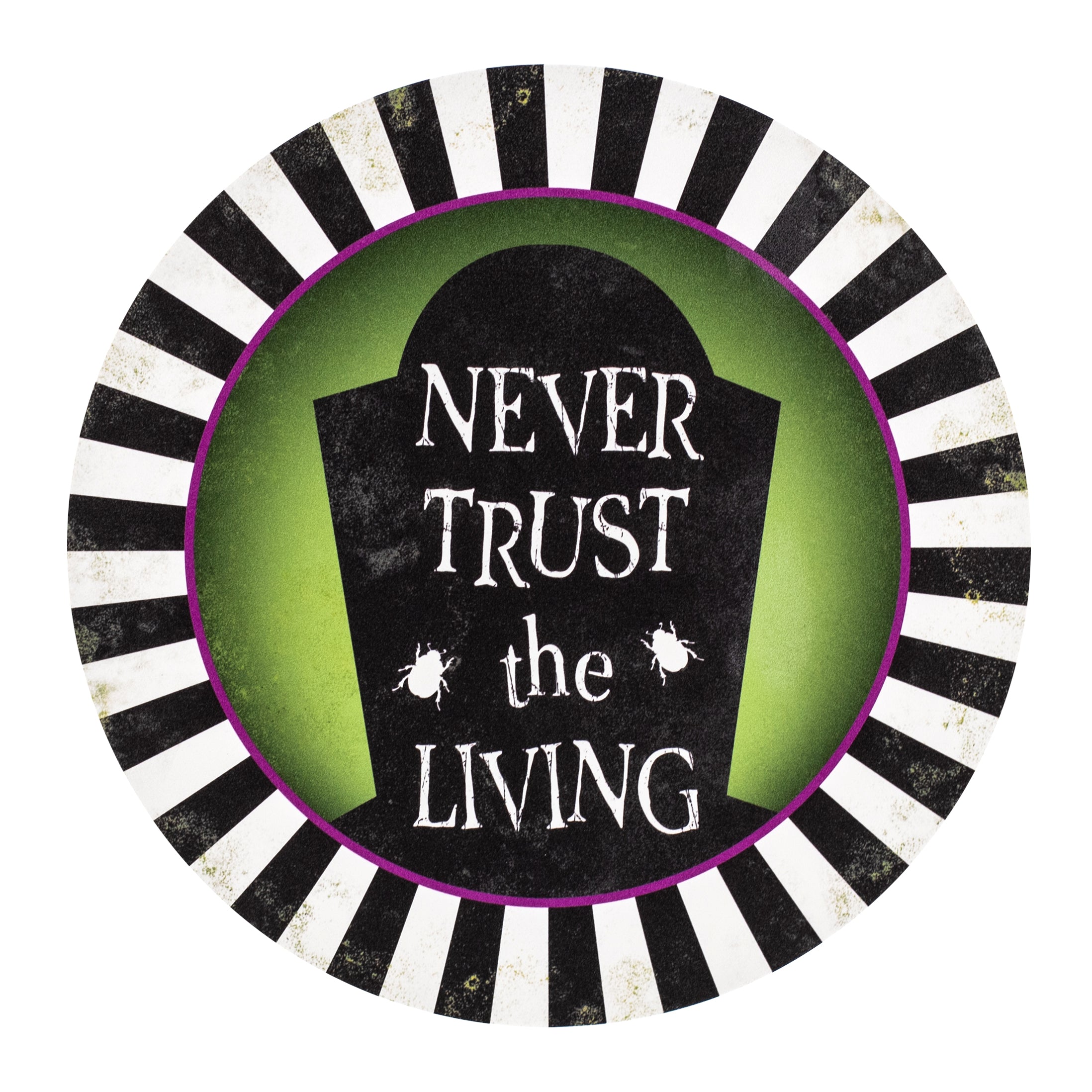 10.5" Round Waterproof Sign: Never Trust the Living Item Number: CD1128NH
