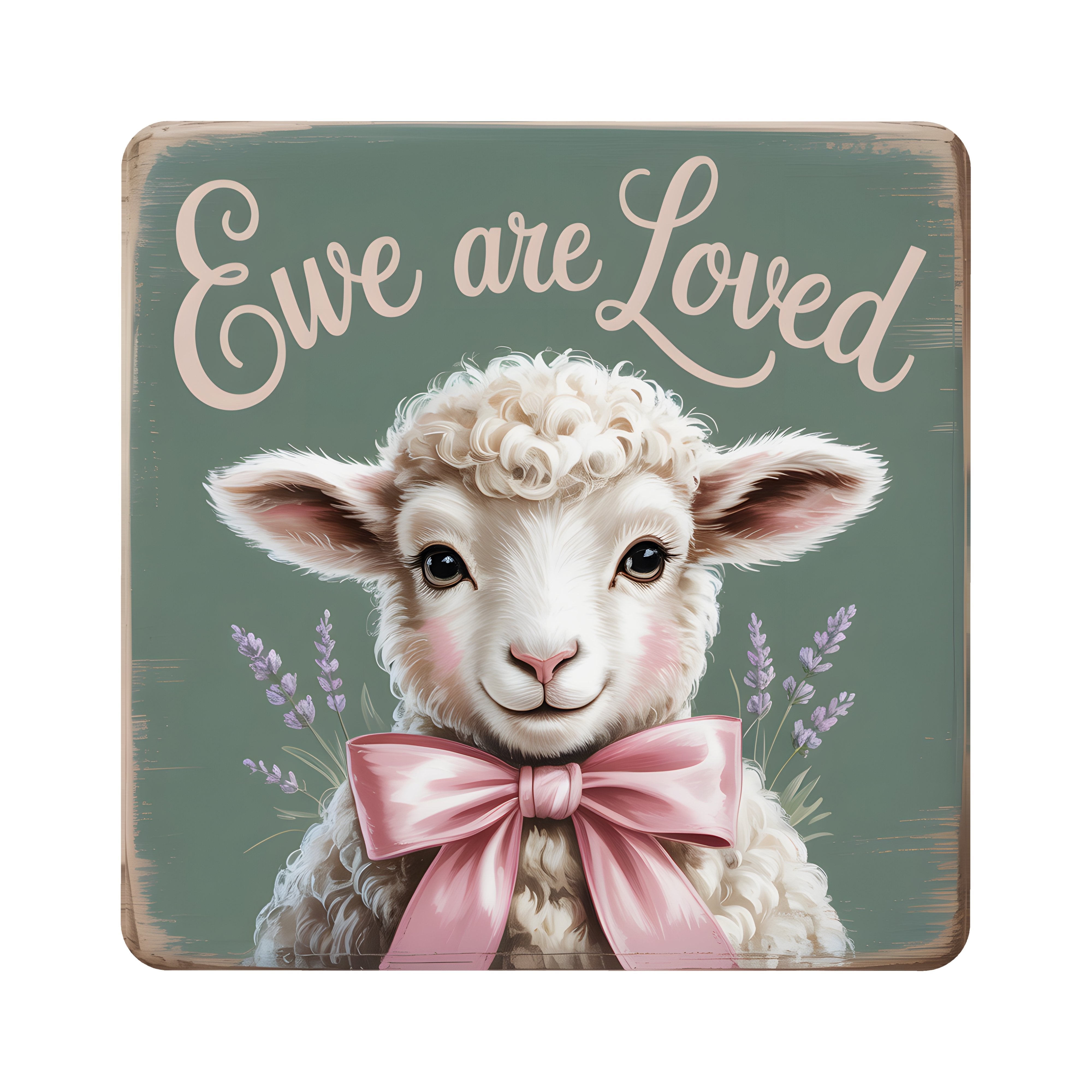 9" Square Waterproof Sign: Ewe Are Loved Lamb Item Number: CD1290NH-090