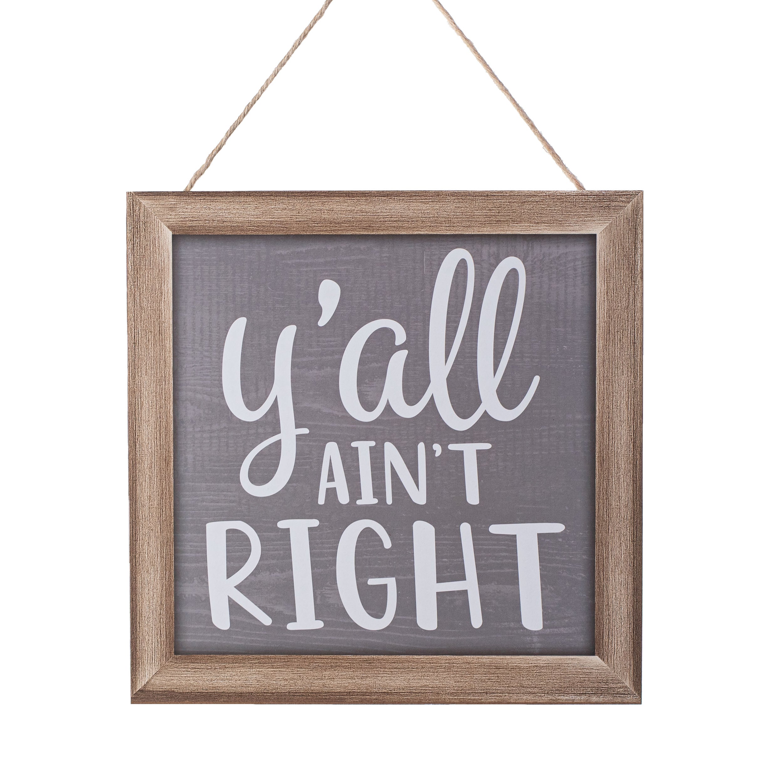 10" Square Wooden Sign: Y'all Ain't Right Item Number: AP7164