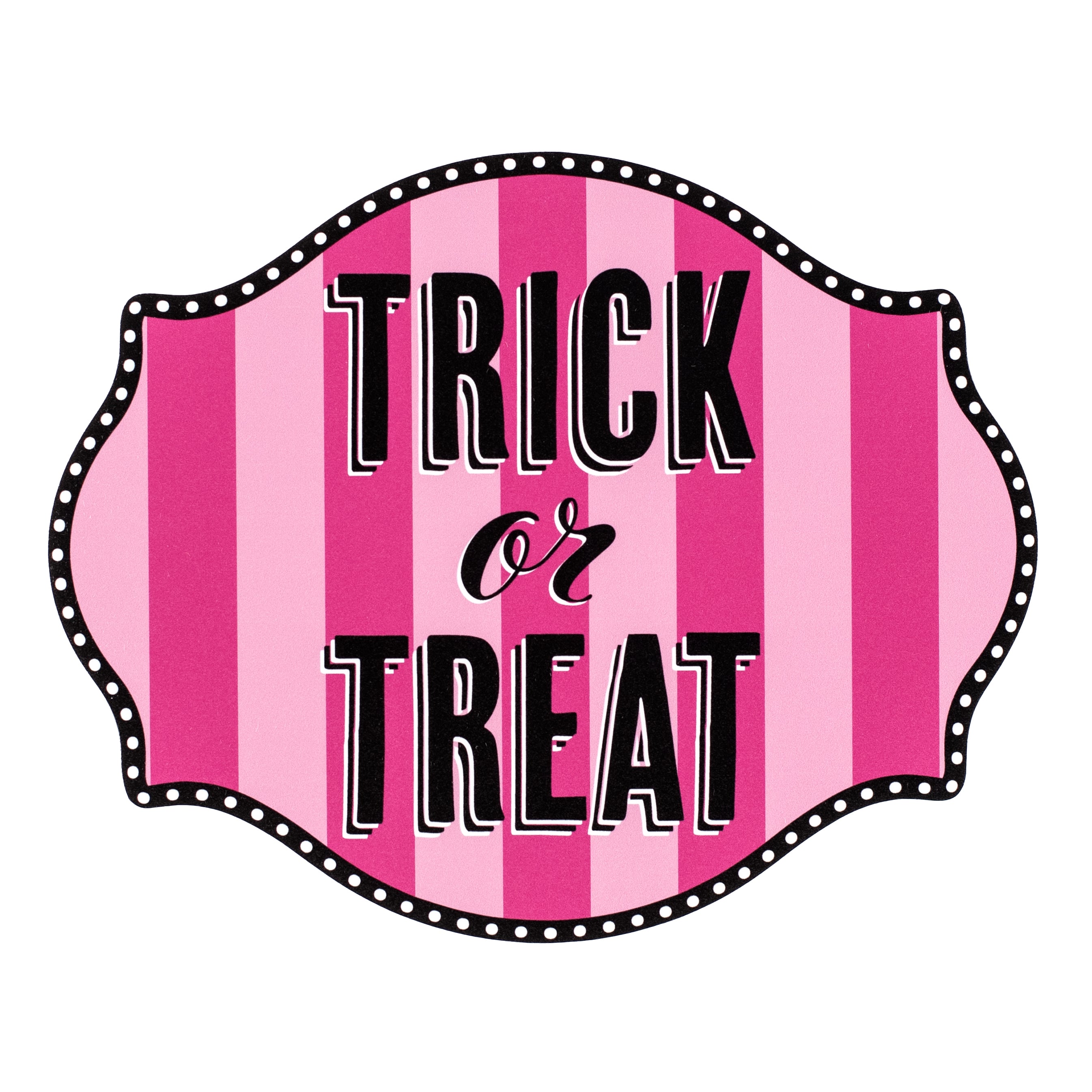 10" Waterproof Accent Sign: Scalloped Dots Pink Trick or Treat Item Number: CD1175NH