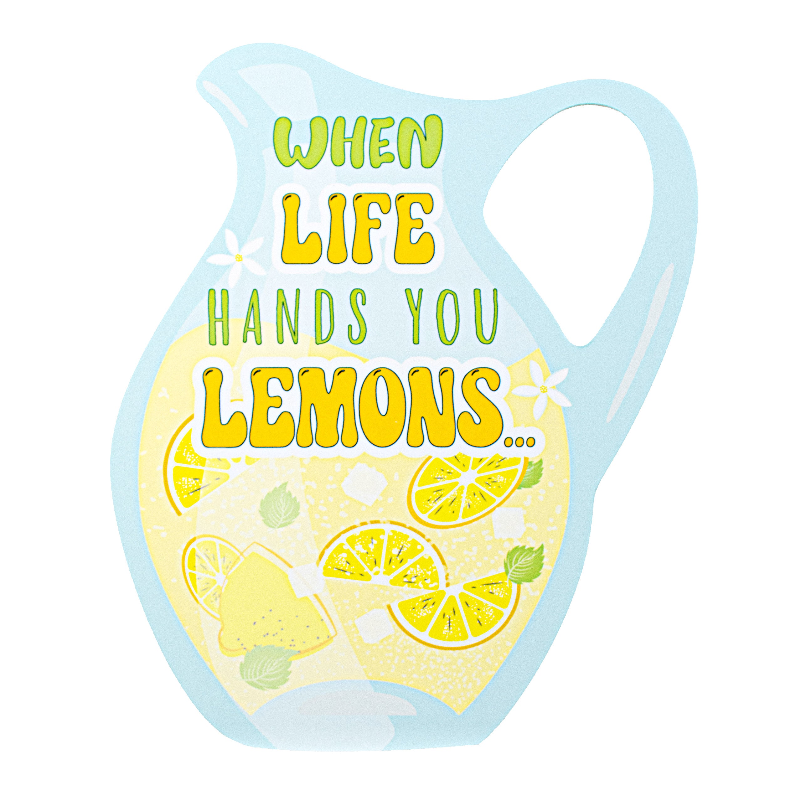 12" Waterproof Sign: When Life Hands You Lemons Item Number: CD0933NH