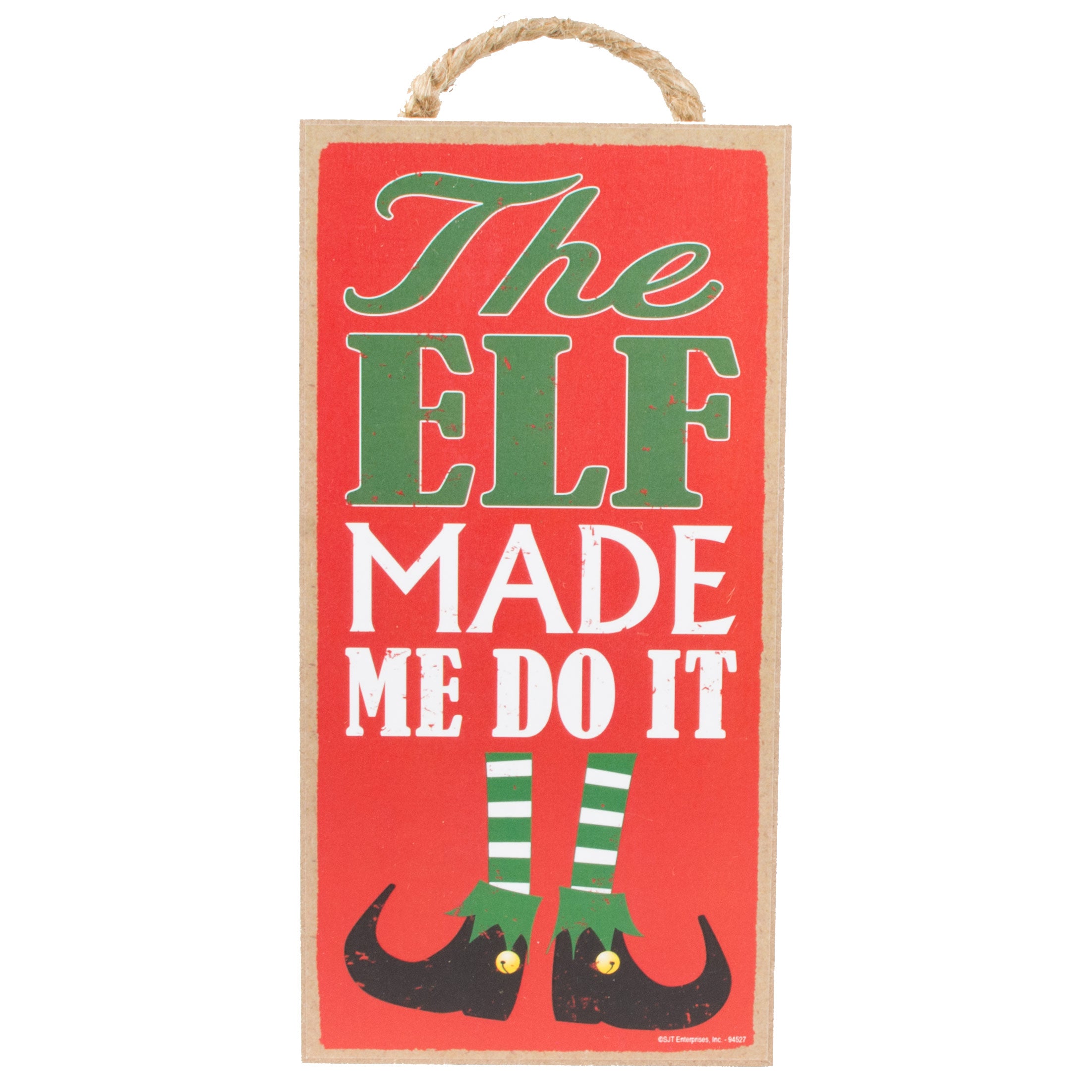 10" Wooden Sign: Elf Made Me Do It Item Number: 94527
