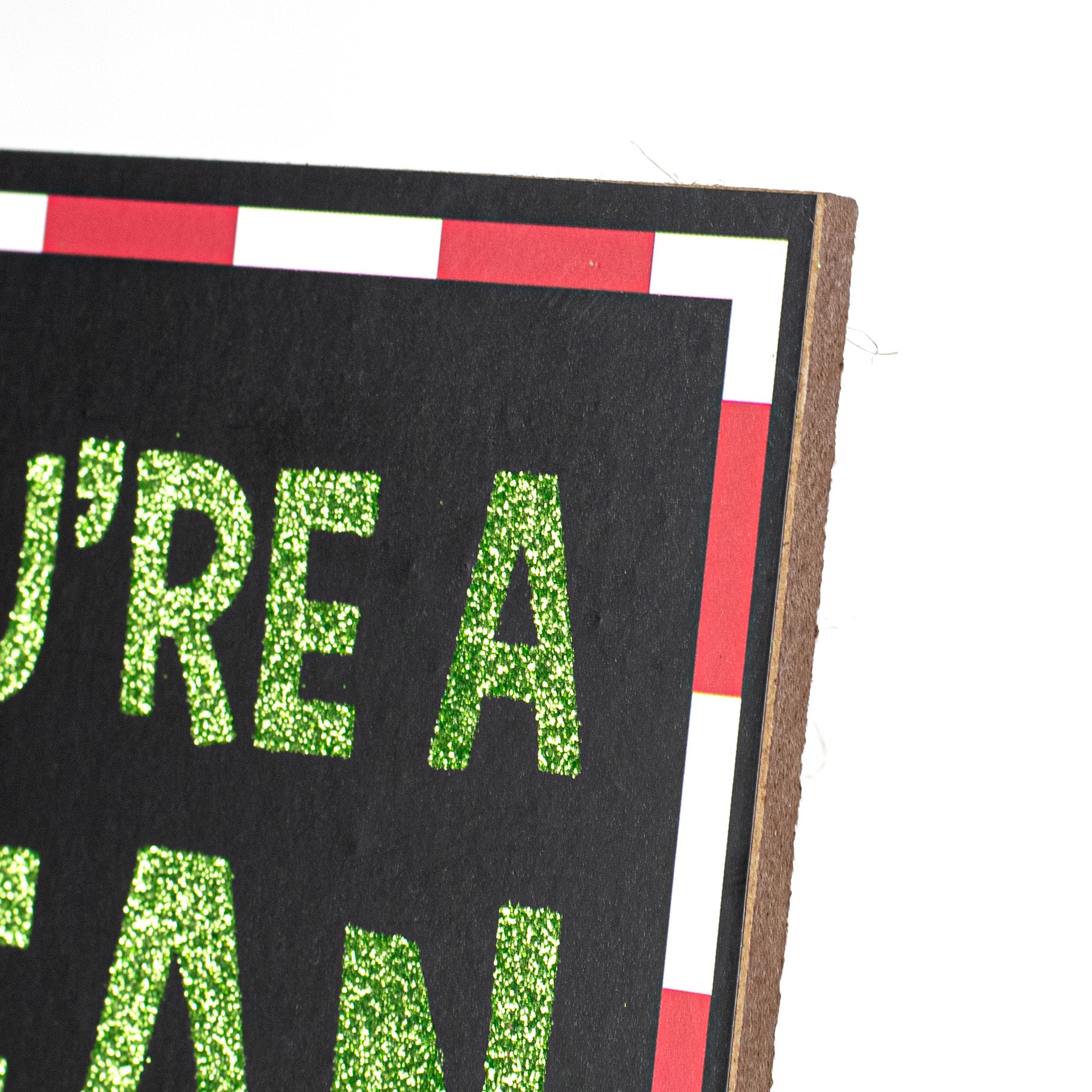 12" Wooden Sign: You're A Mean One Glitter Monster detail photo 3