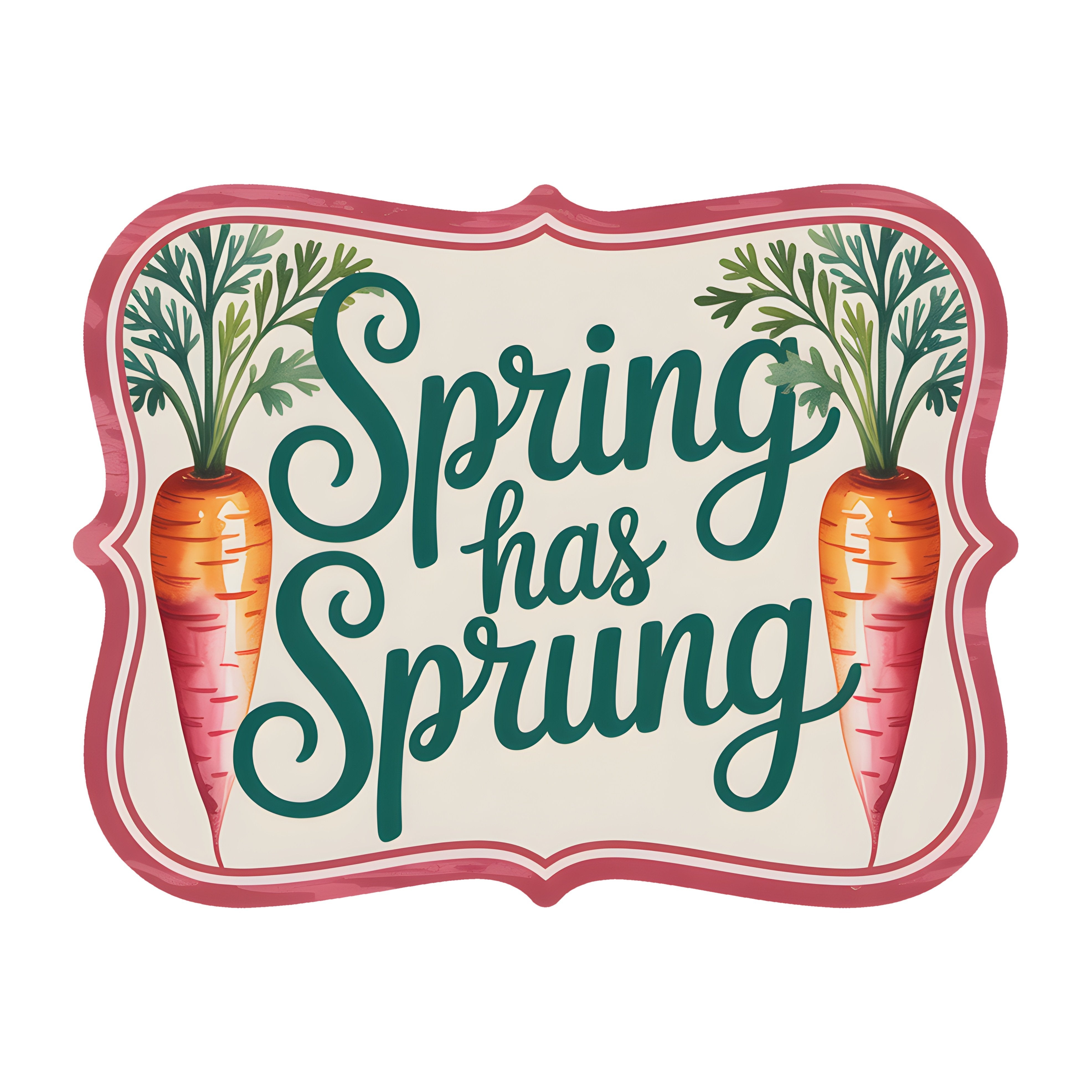 10.5" Bracket Waterproof Sign: Spring Has Sprung Carrots Item Number: CD1204NH-105