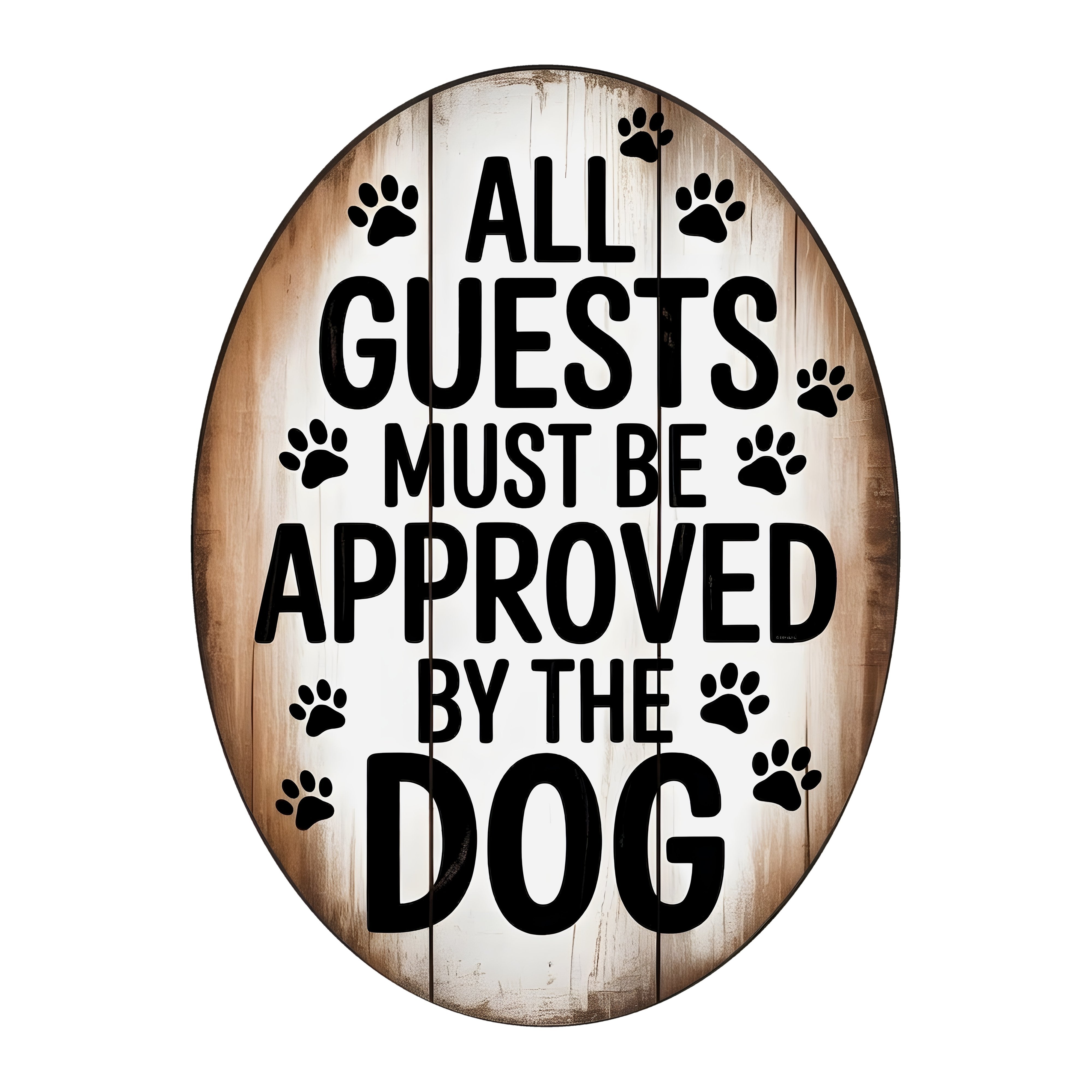 10.5" Oval Waterproof Sign: All Guests Must Be Approved By The Dog Item Number: CD1328NH-105