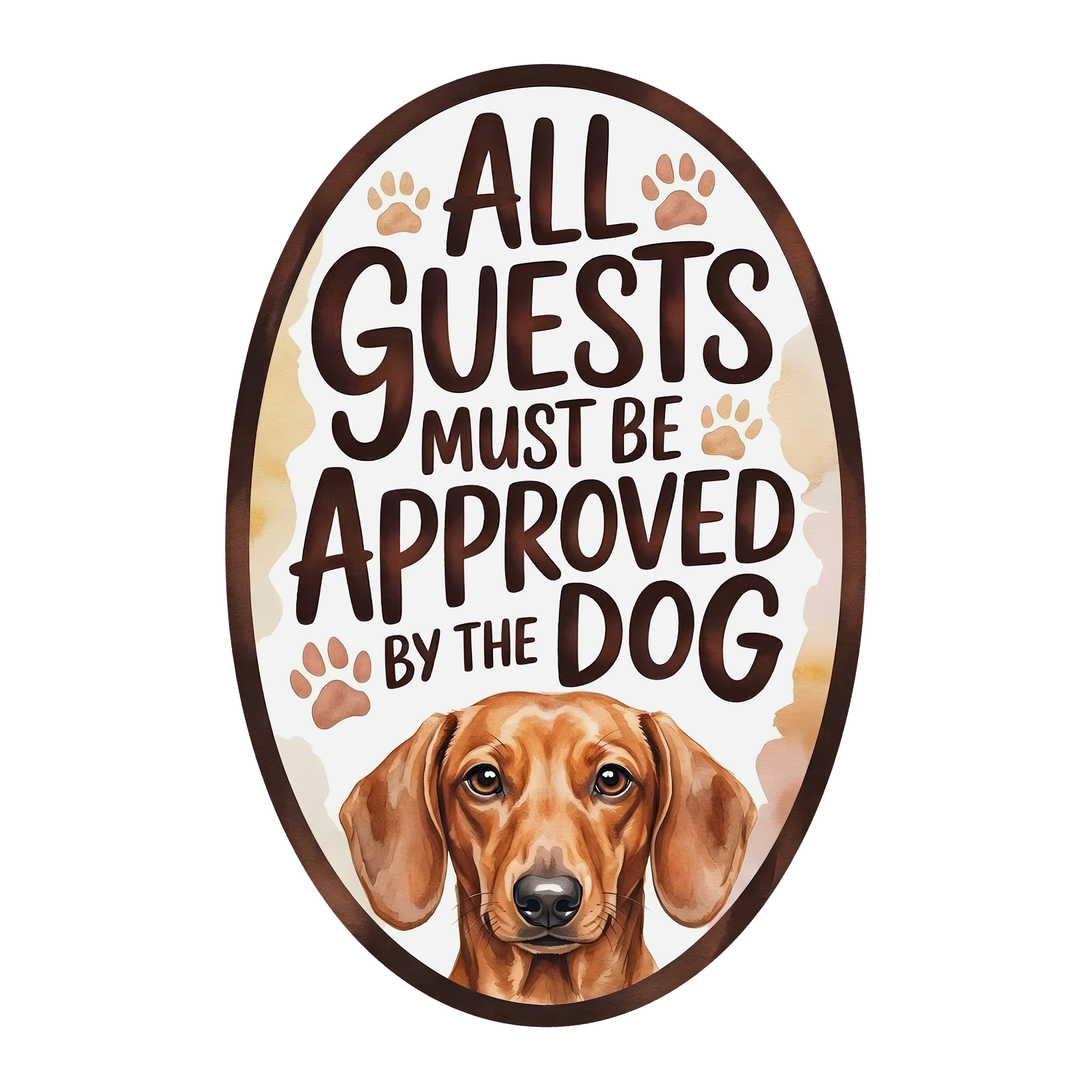 10.5" Oval Waterproof Sign: Guests Must Be Approved Dog Dachshund Item Number: CD1336NH-105