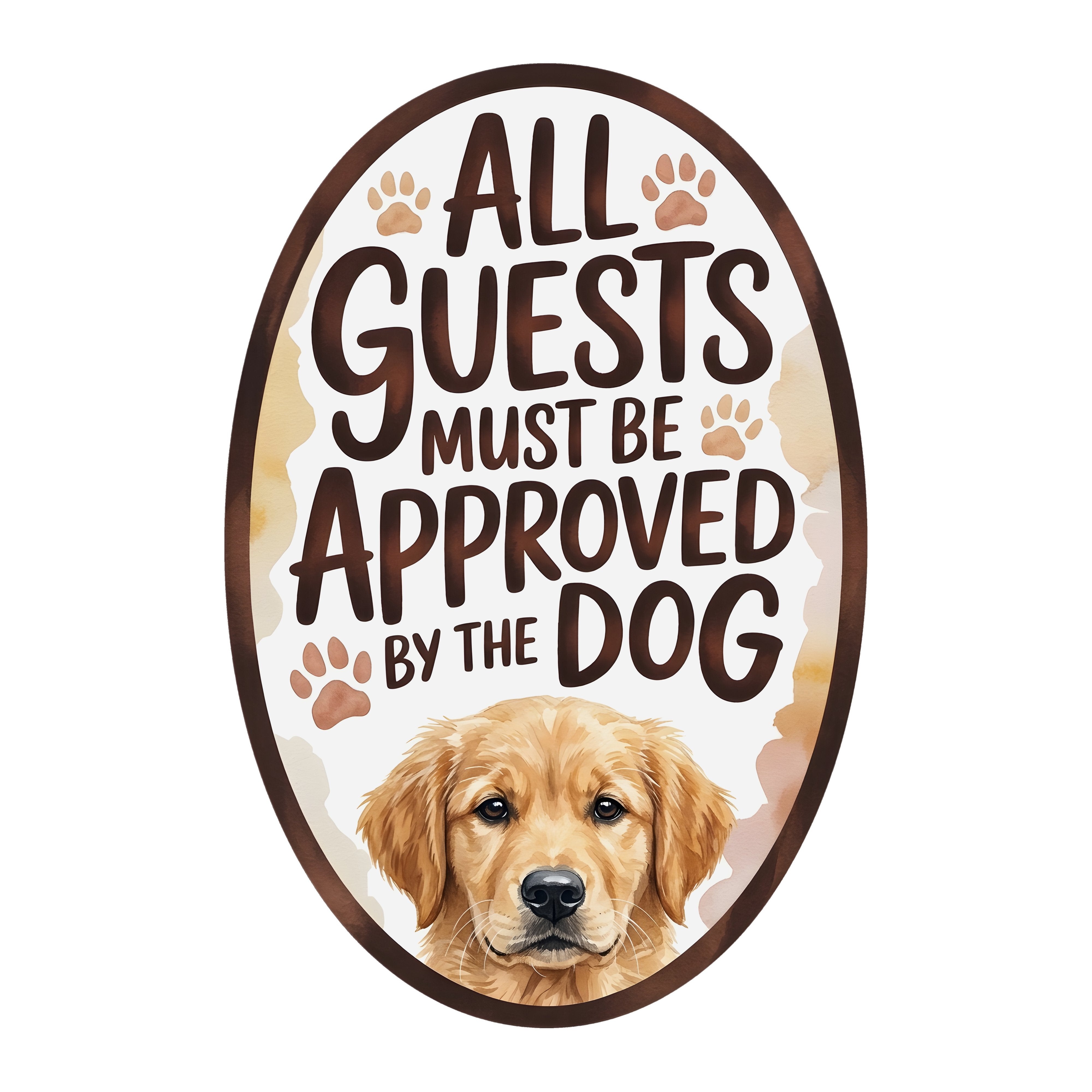 10.5" Oval Waterproof Sign: Guests Must Be Approved Dog Golden Retriever Item Number: CD1335NH-105