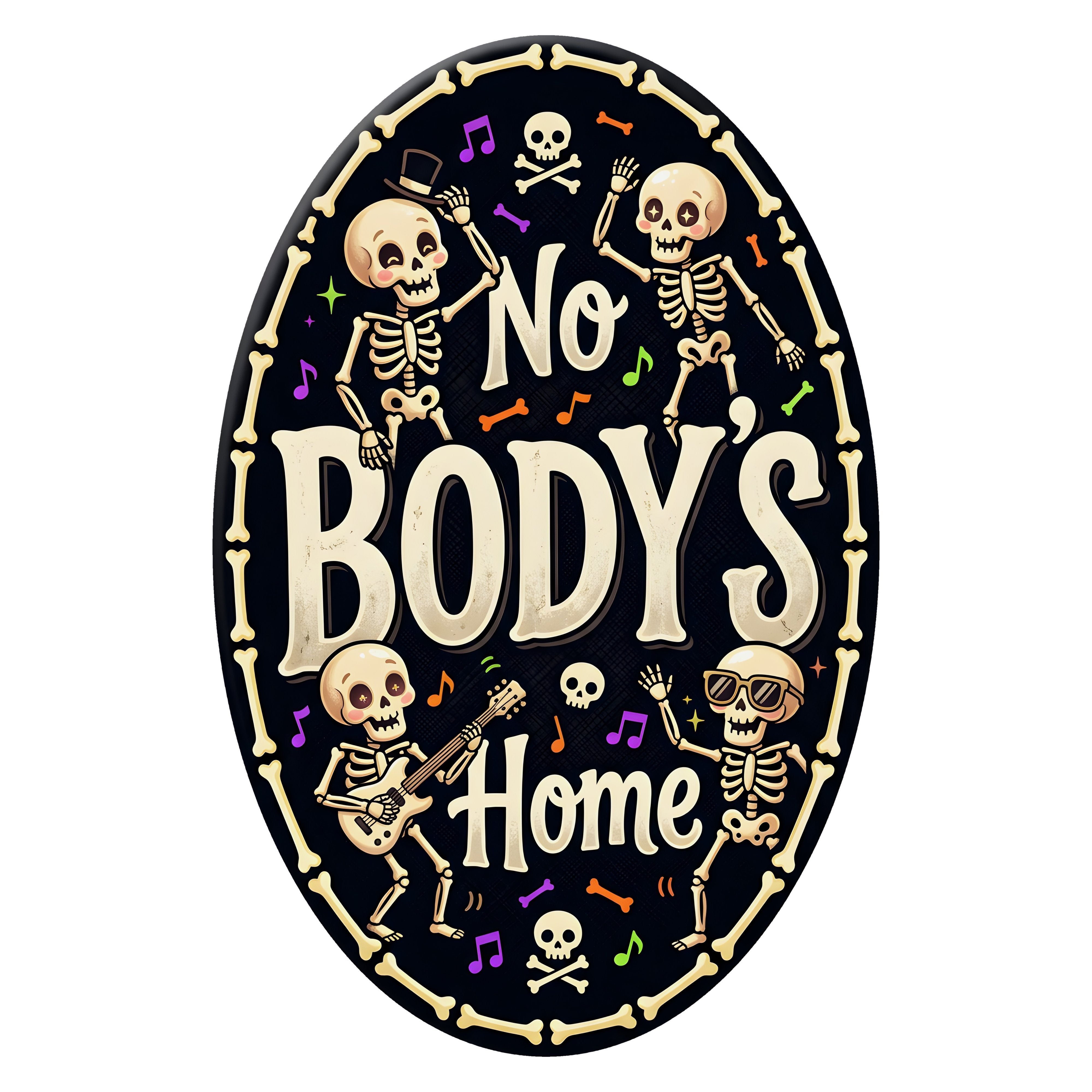 10.5" Oval Waterproof Sign: No Body's Home Dancing Skeletons  Item Number: CD1429NH-105