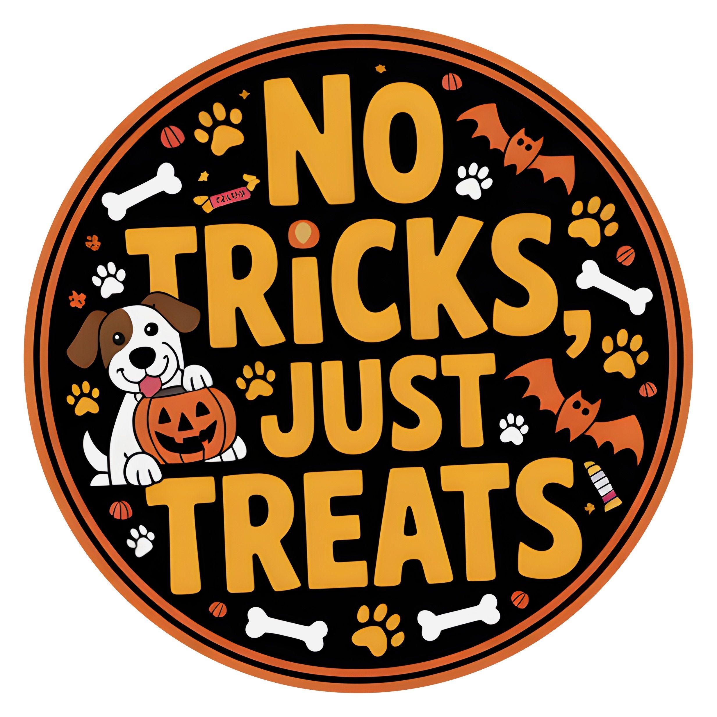 10.5" Round Waterproof Sign: Dog Halloween No Tricks Just Treats Item Number: CD1436NH-105