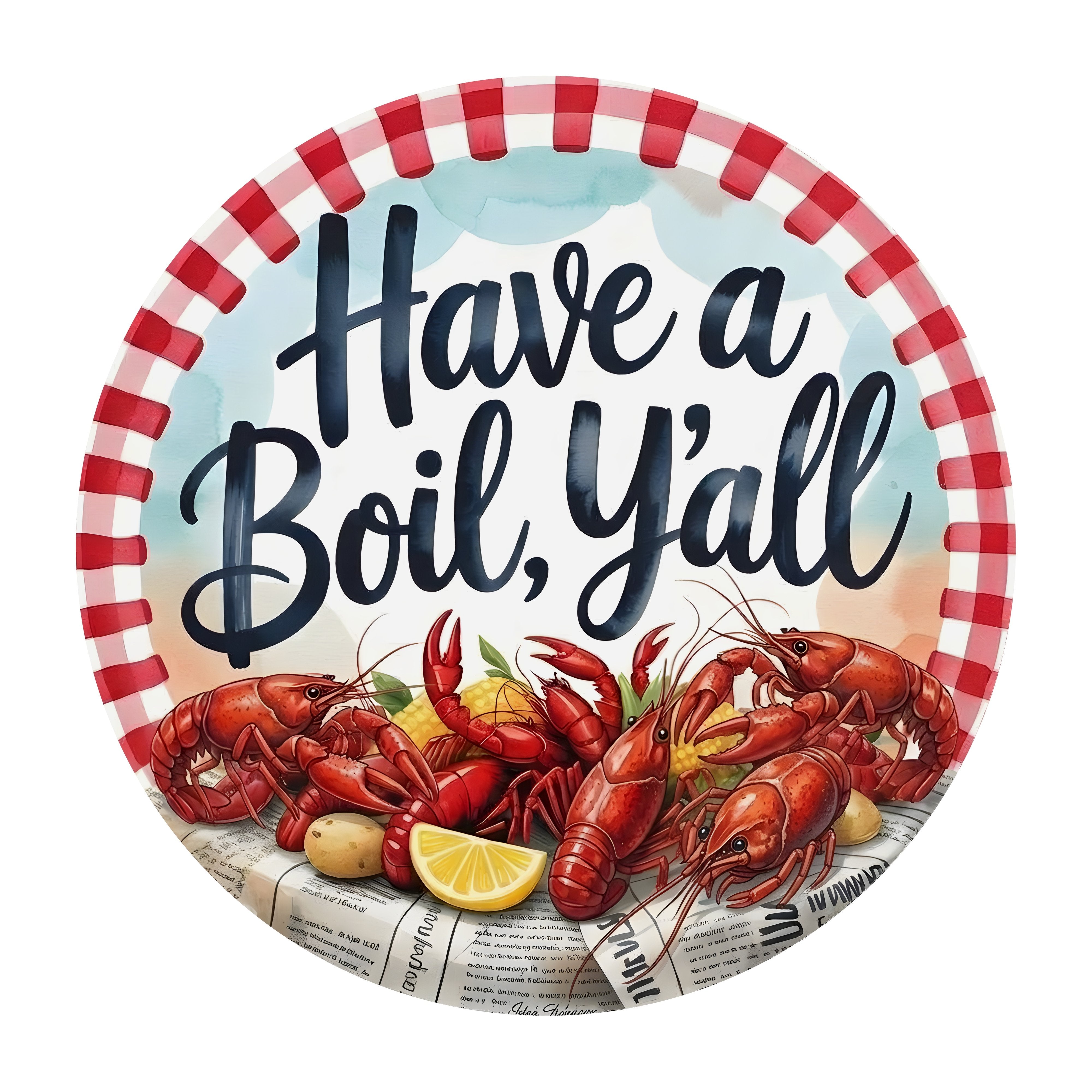 10.5" Round Waterproof Sign: Have a Boil Y'all Crawfish Spread Item Number: CD1293NH-105