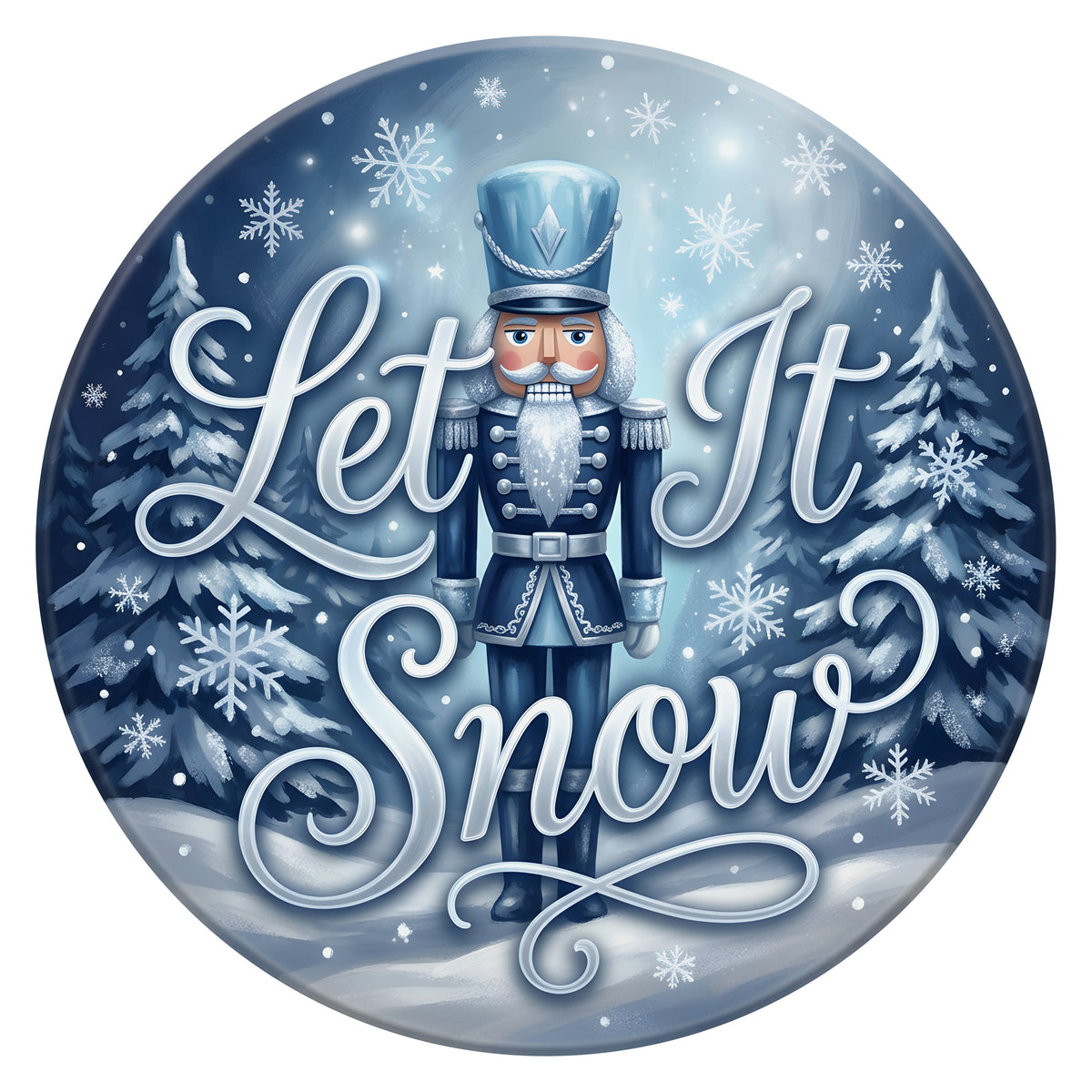10.5" Round Waterproof Sign: Let It Snow Blue Nutcracker Item Number: CD1486NH-105