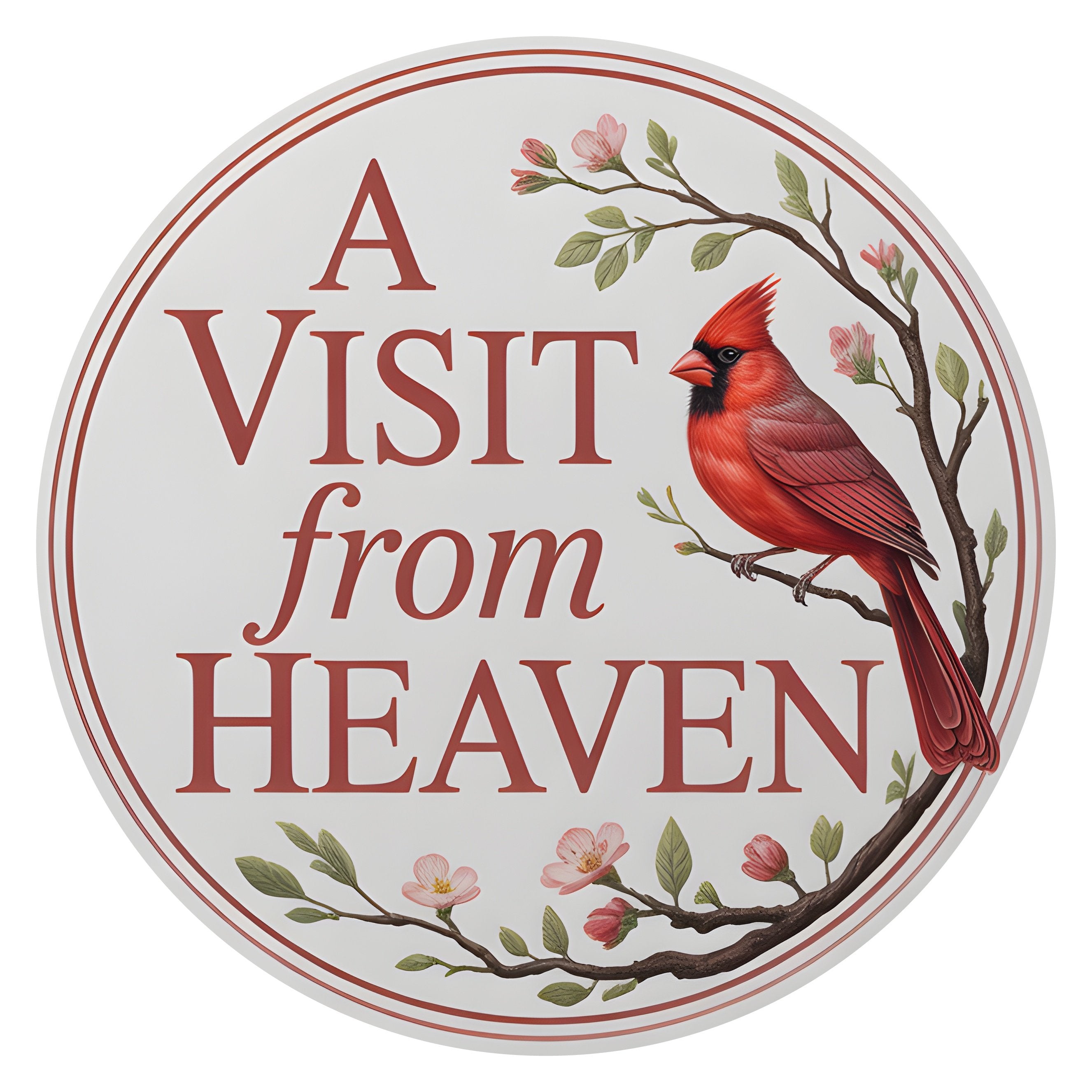 10.5" Round Waterproof Sign: Visit From Heaven Cardinal  Item Number: CD1426NH-105