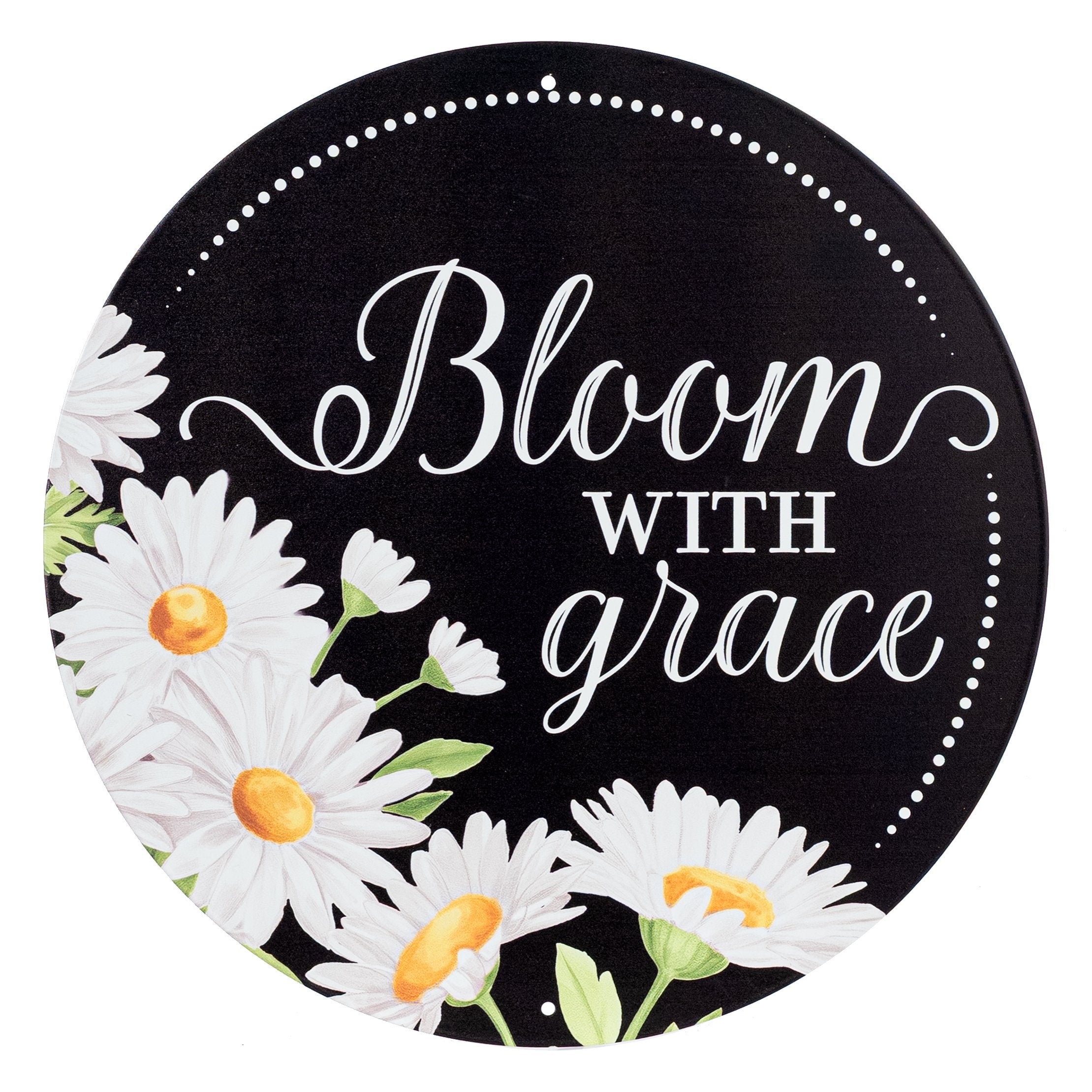 12" Round Metal Sign: Bloom With Grace Daisies Item Number: MD180502