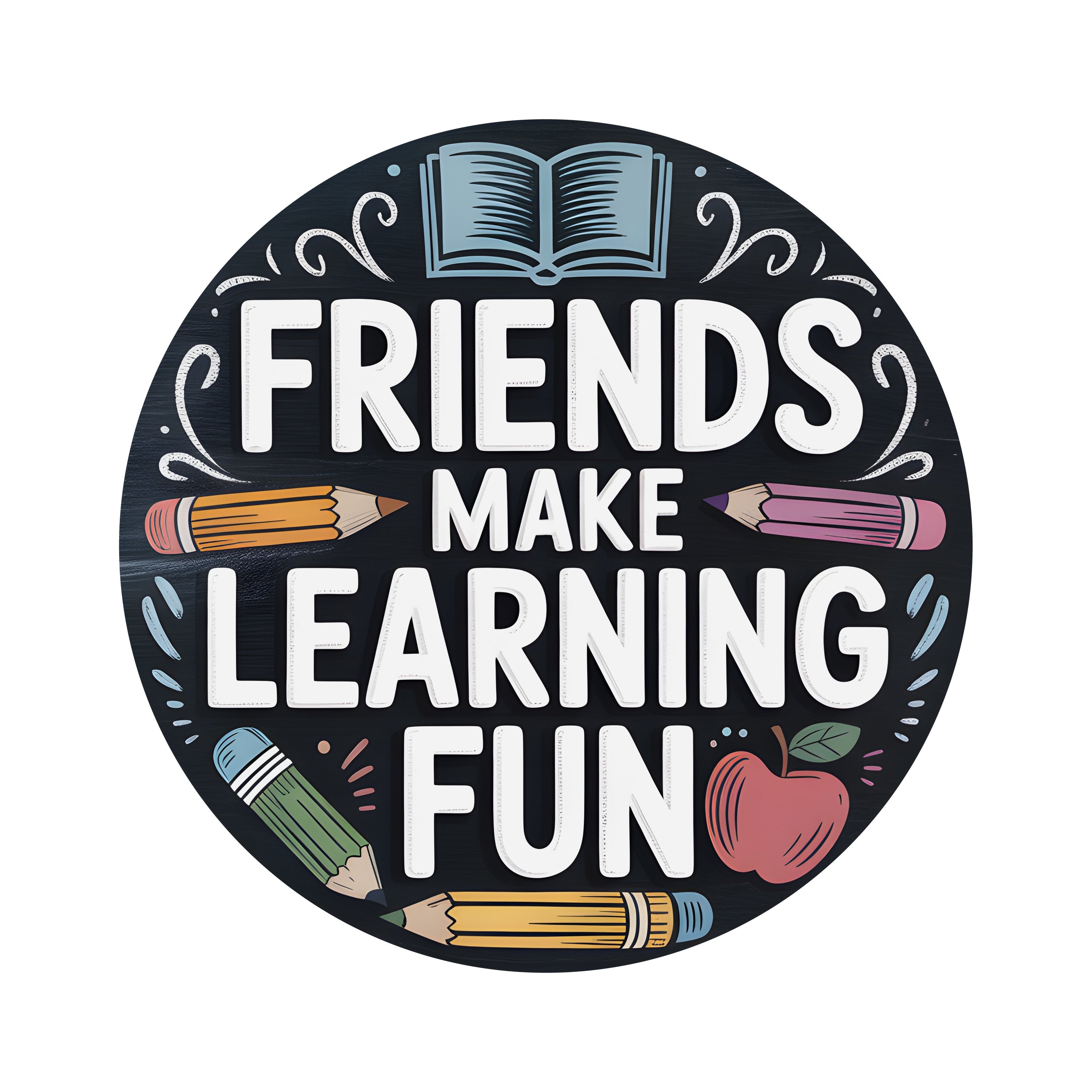 8.5" Round Waterproof Sign: Friends Make Learning Fun Chalkboard Item Number: CD1454NH-085