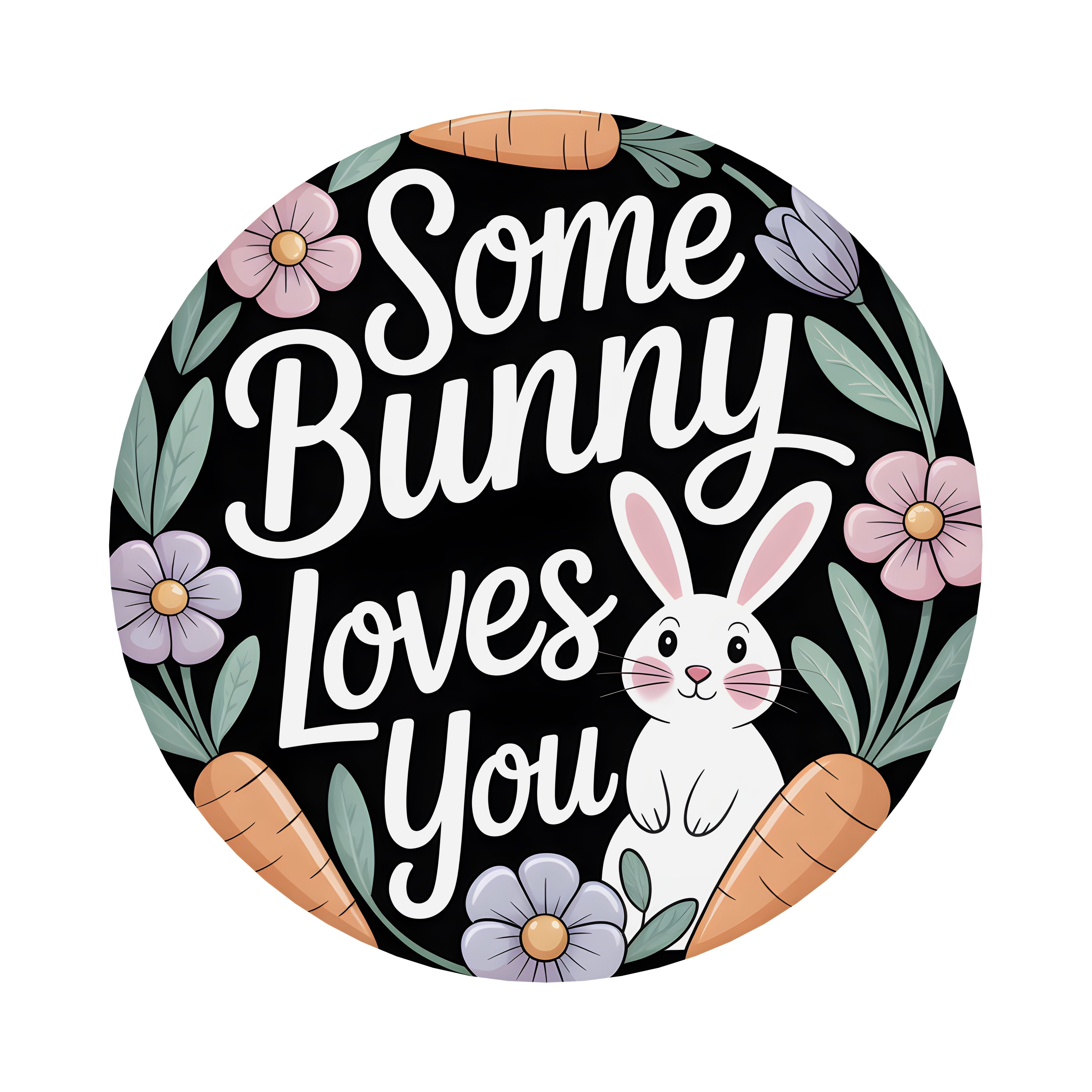 9.4" Round Waterproof Sign: Some Bunny Loves You Spring Easter Item Number: CD1212NH-094