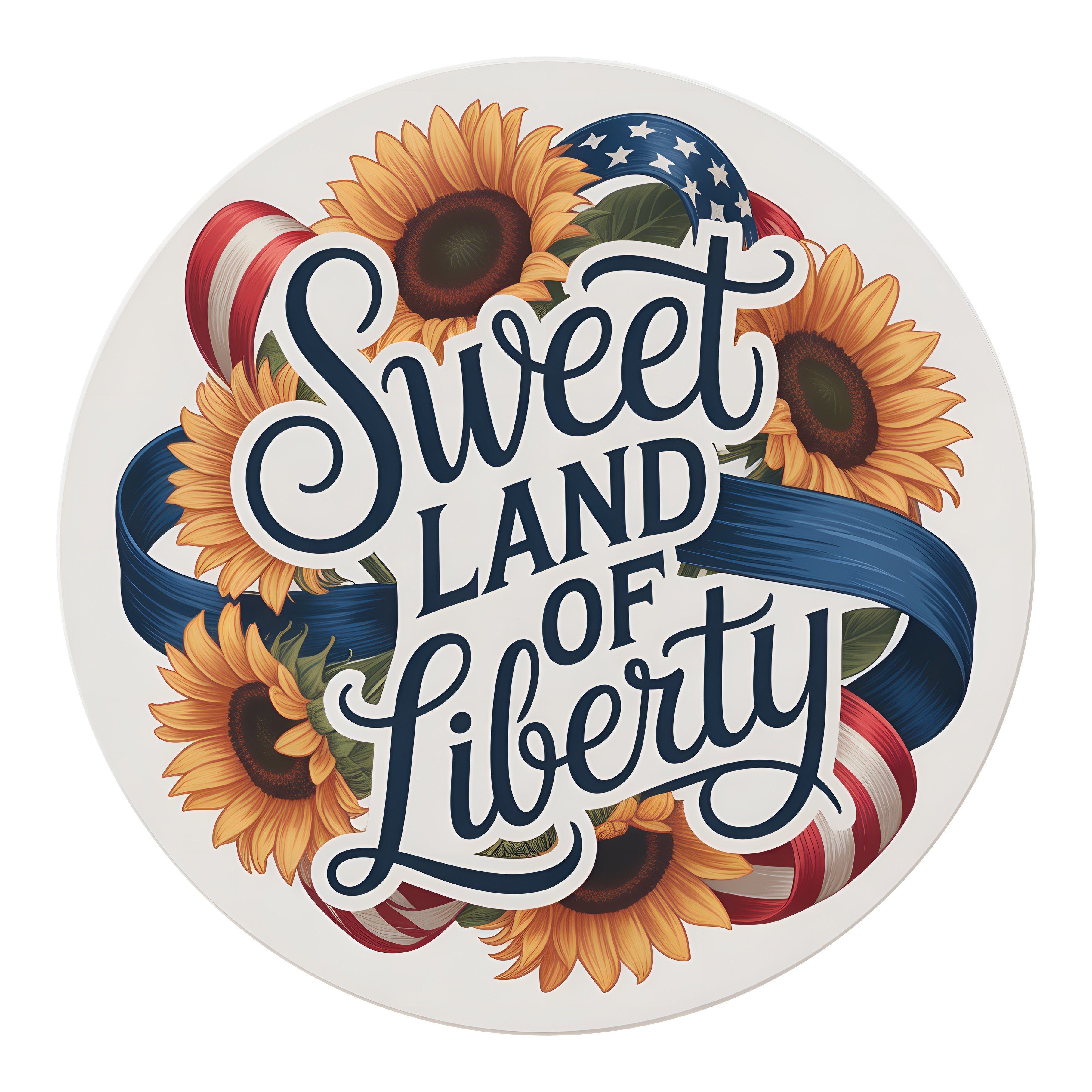 9.4" Round Waterproof Sign: Sweet Land of Liberty Sunflowers Item Number: CD1226NH-094
