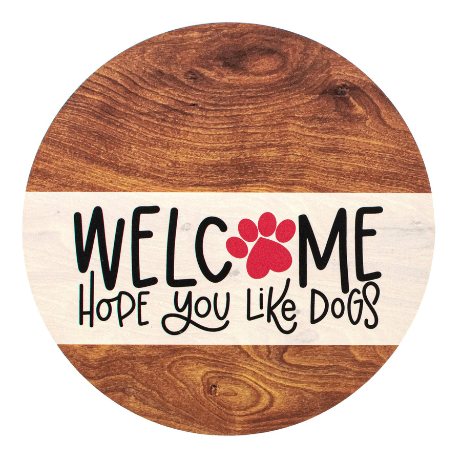 9.4" Round Waterproof Sign: Hope You Like Dogs