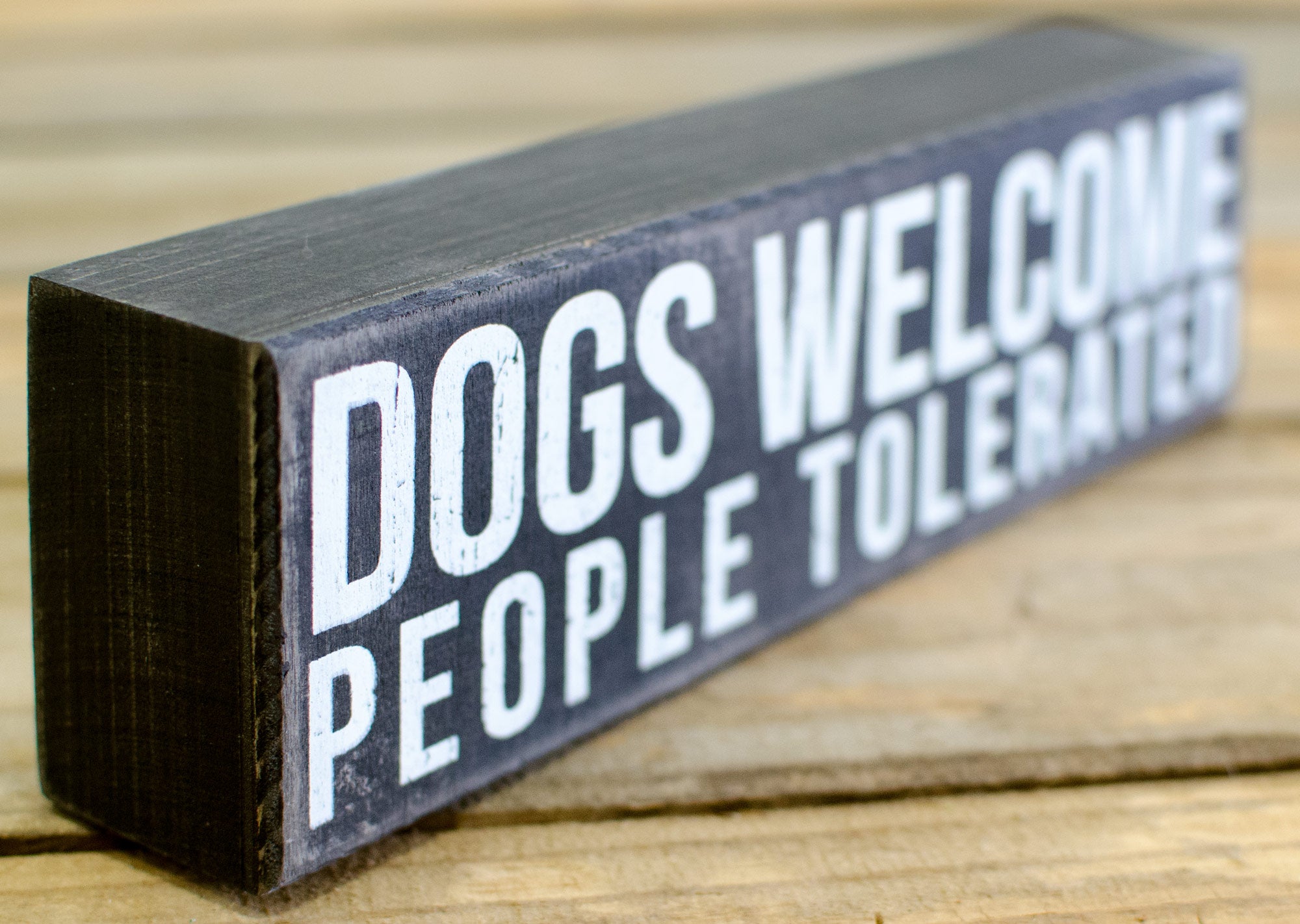 Dogs Welcome, People Tolerated Wooden Box Sign (2.75" x 10") detail photo 3