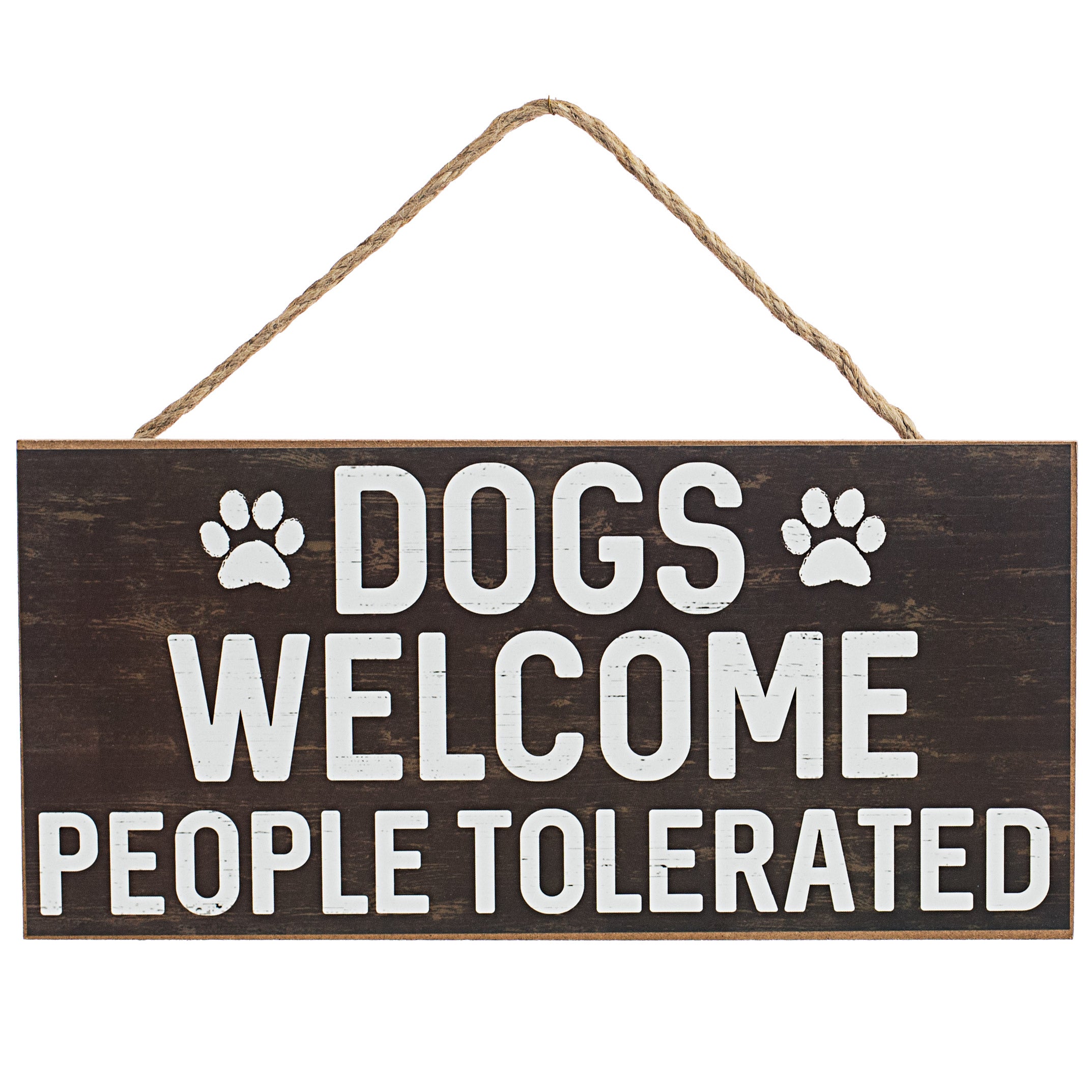 12" Wooden Sign: Dogs Welcome People Tolerated