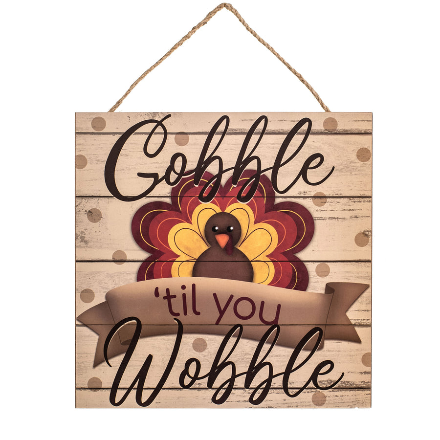 10" Square Wooden Sign: Gobble 'Til You Wobble