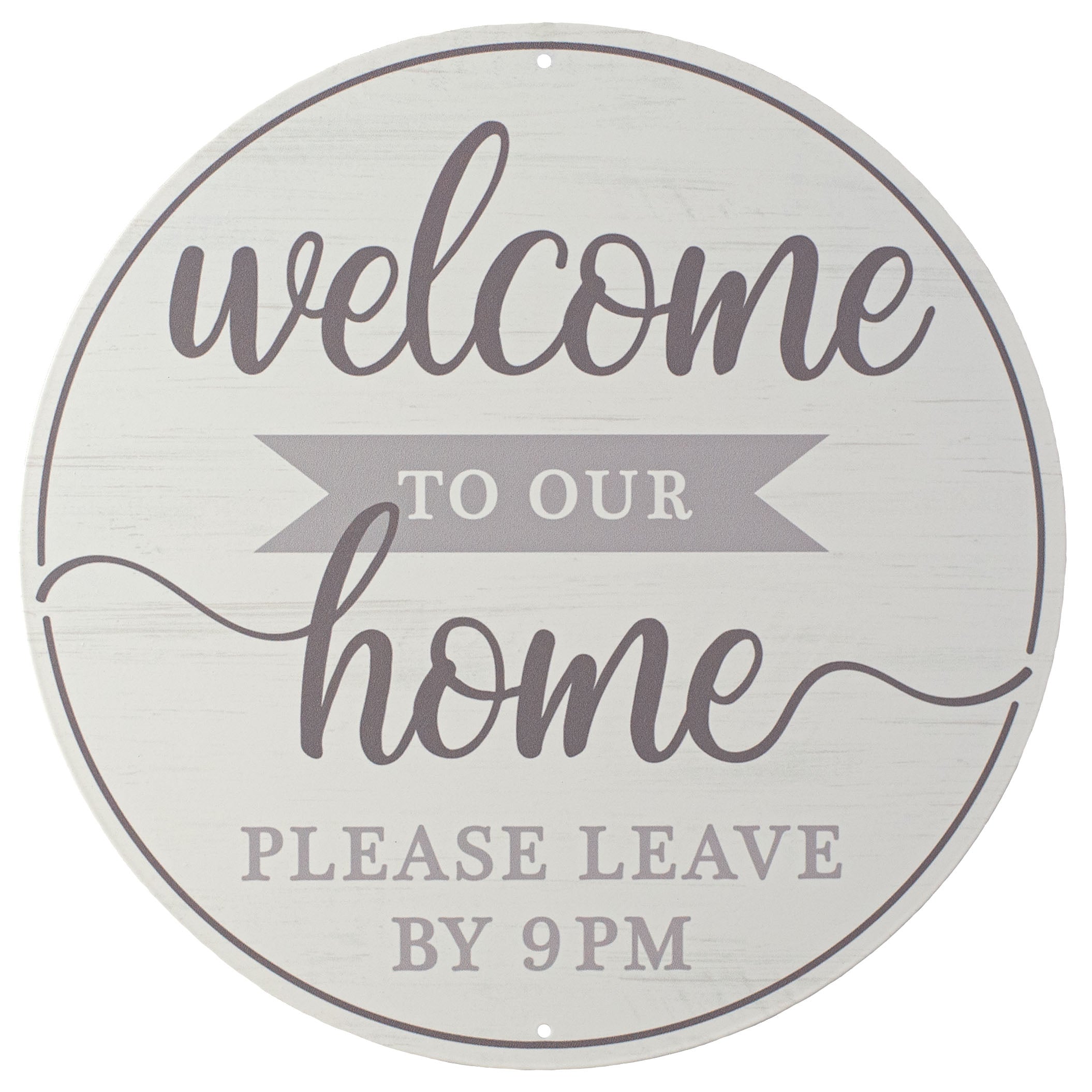 12" Metal Sign: Welcome To Our Home, Please Leave by 9