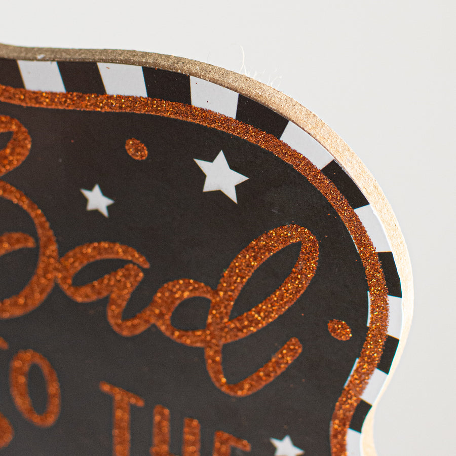 10" Scalloped Wooden Sign: Bad to the Bone Skeleton