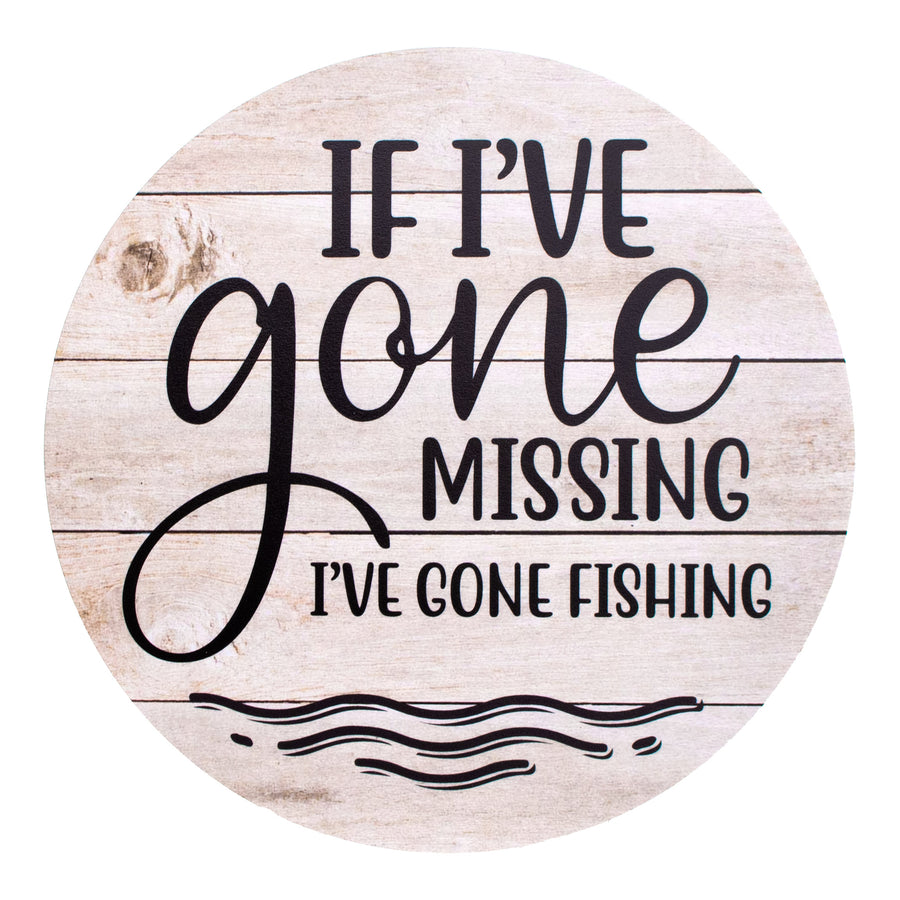9.4" Round Waterproof Sign: Gone Missing Gone Fishing