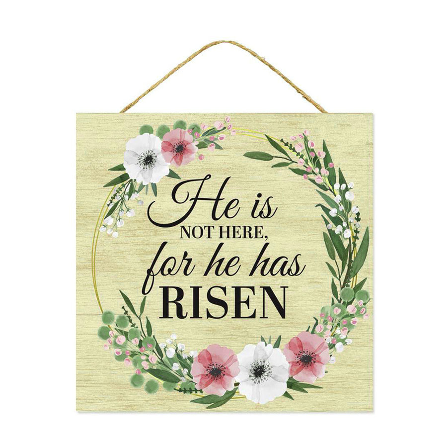 10" Square Wooden Sign: He is Not Here for He has Risen