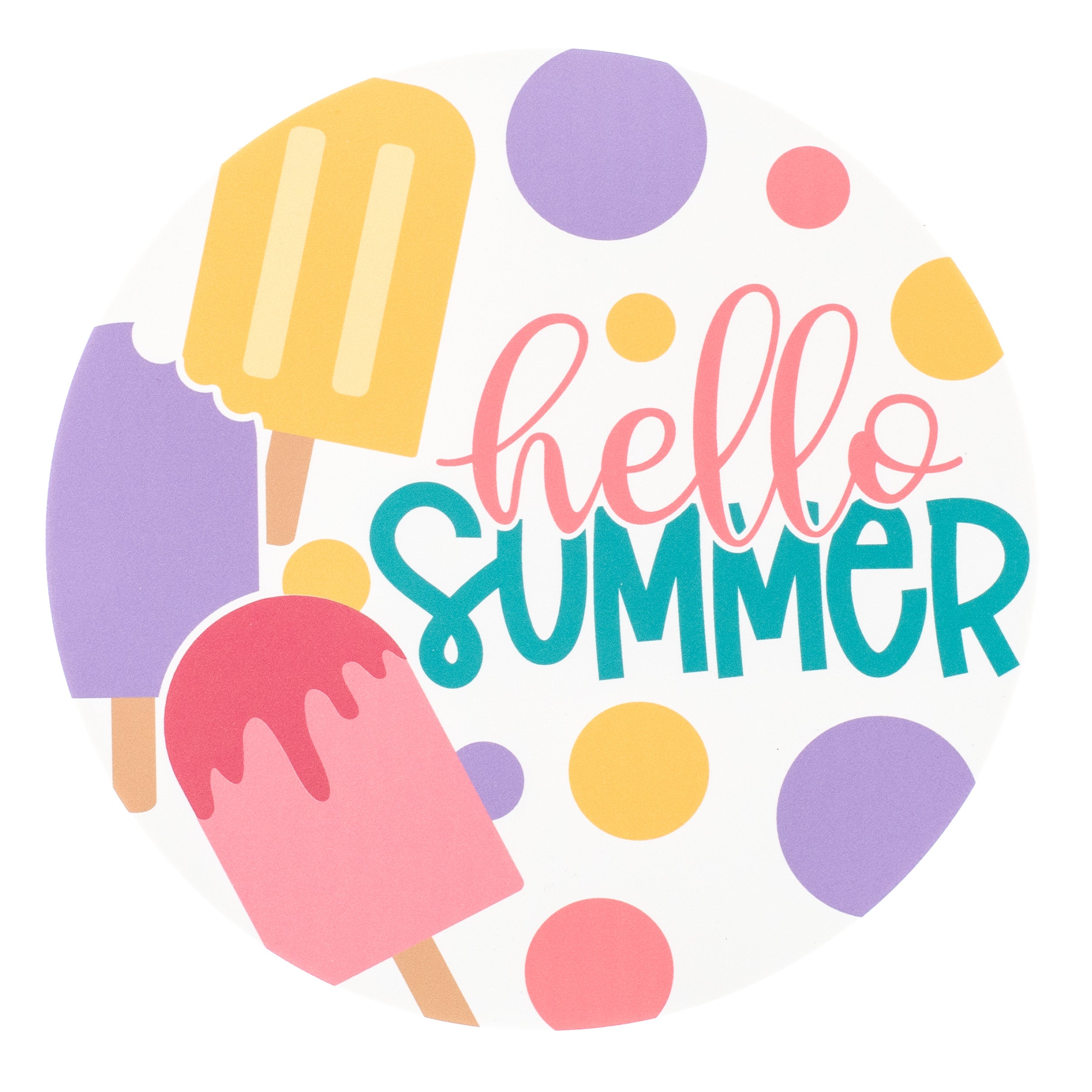 9.4" Round Waterproof Sign: Hello Summer Popsicles