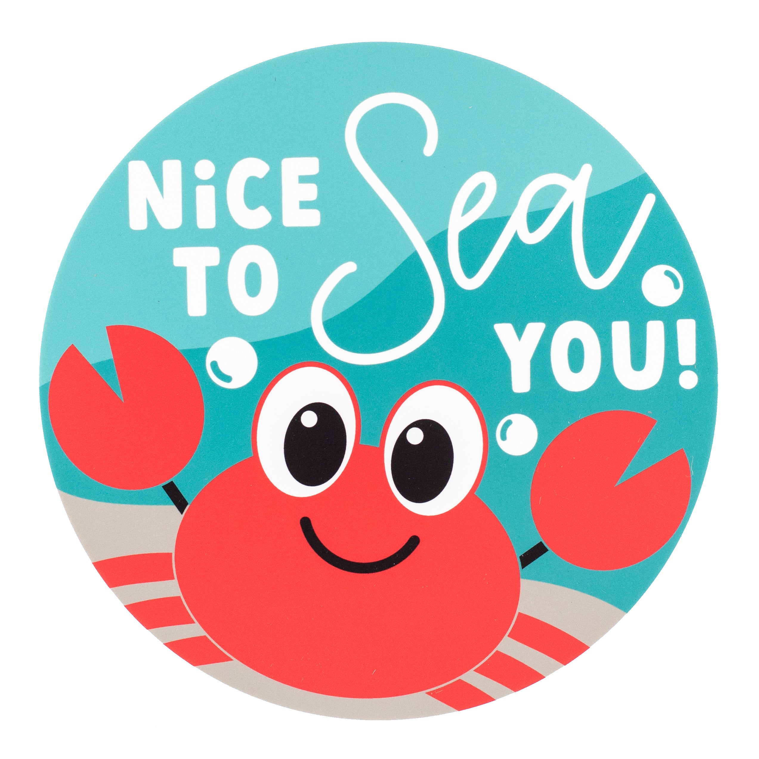 9.4" Round Waterproof Sign: Nice To Sea You