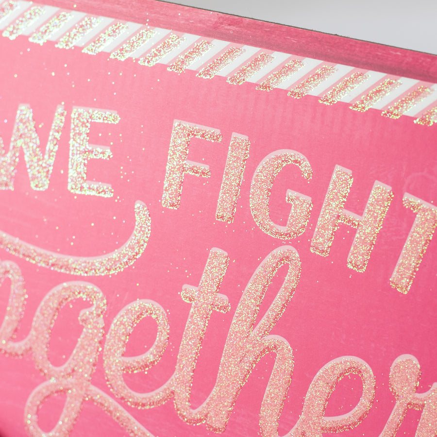 12" Wooden Sign: Breast Cancer Awareness We Fight Together
