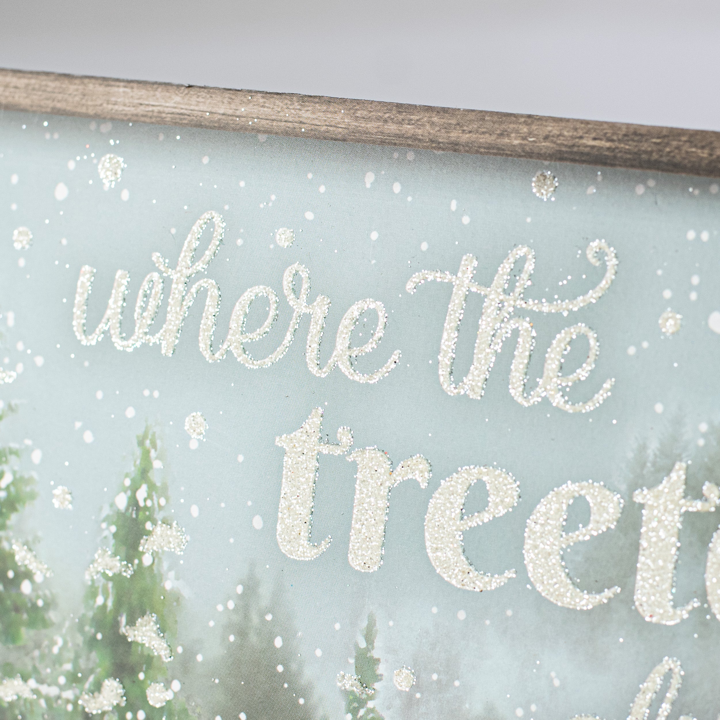 12" Wooden Sign: Where The Treetops Glisten