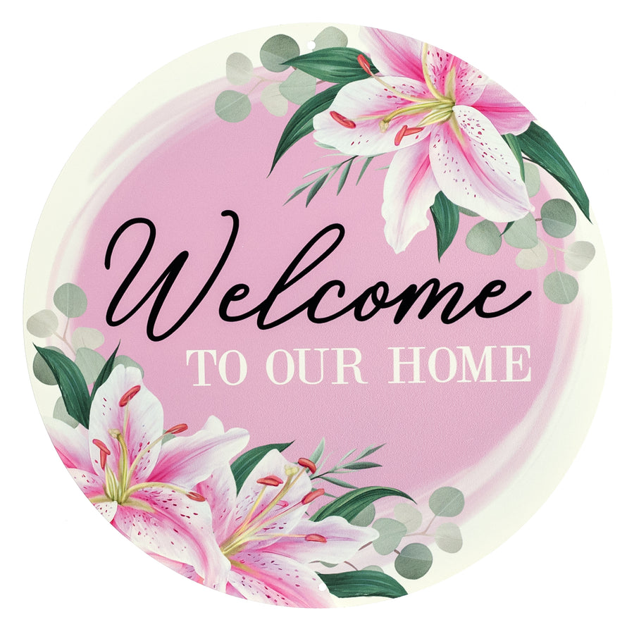 12" Round Metal Sign: Welcome to our Home Pink Lilies