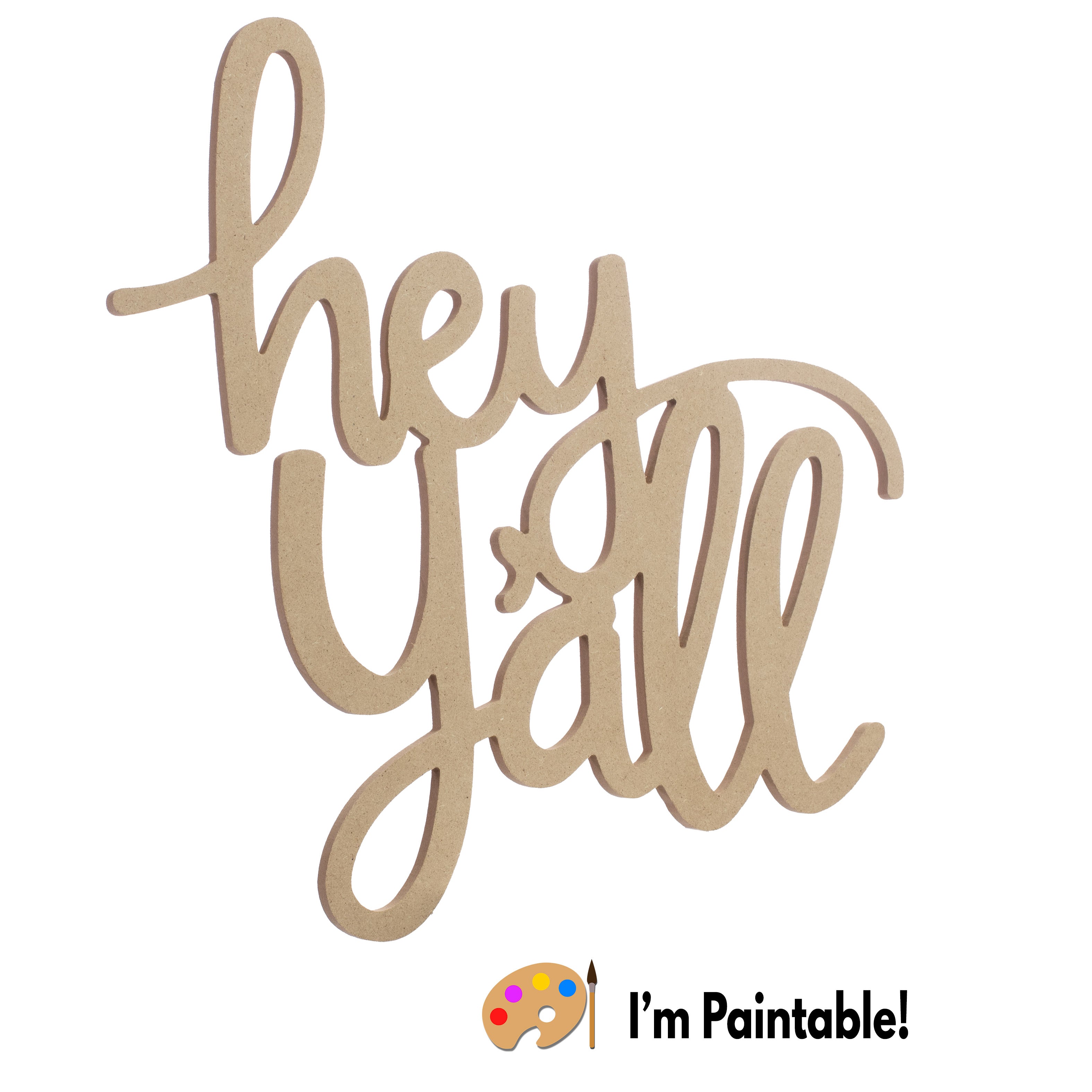 15" MDF Unfinished Cutout: Hey Y'all Item Number: AB2462