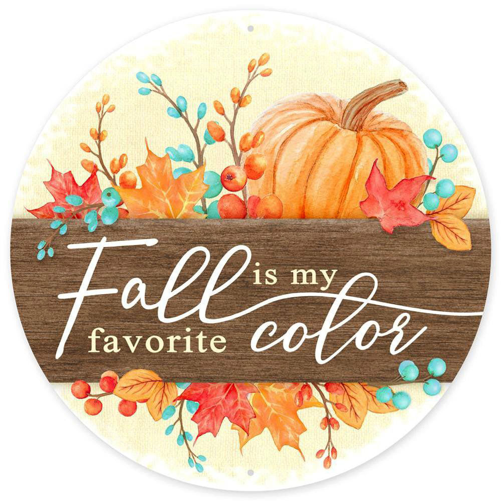 12" Metal Sign: Fall Is My Favorite Color Item Number: MD0969